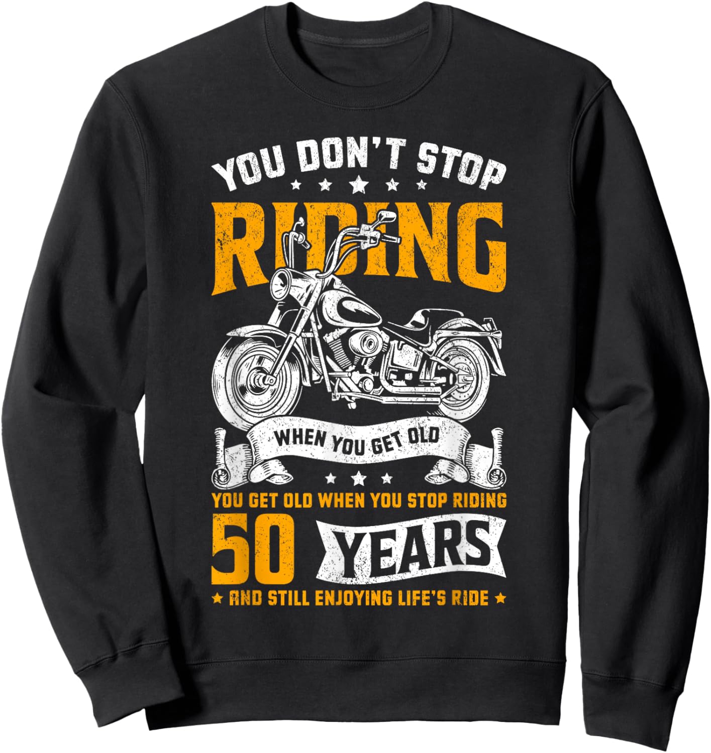 Don't Stop Riding When You Get Old Motorcycle 50th Birthday Sweatshirt - Sweatshirt | Black
