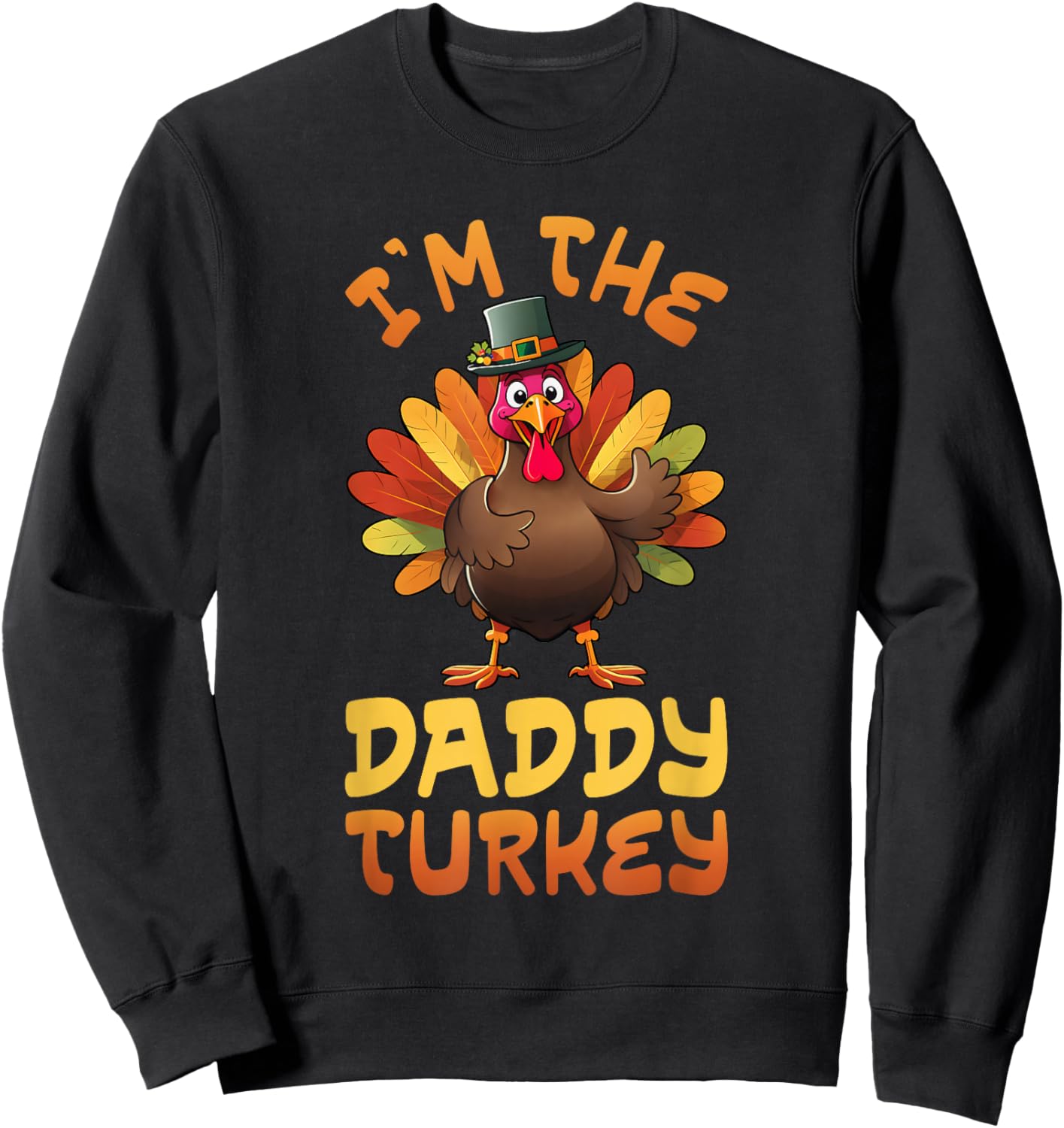 Im The Daddy Turkey Funny Thanksgiving Family Matching Men Sweatshirt - Sweatshirt | Black