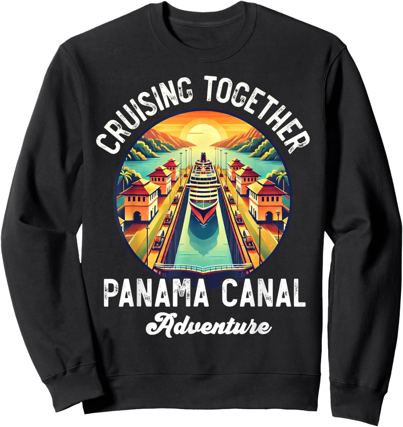 Panama Canal Cruise Panama Trip Cruising Together Family Sweatshirt - Sweatshirt | Black