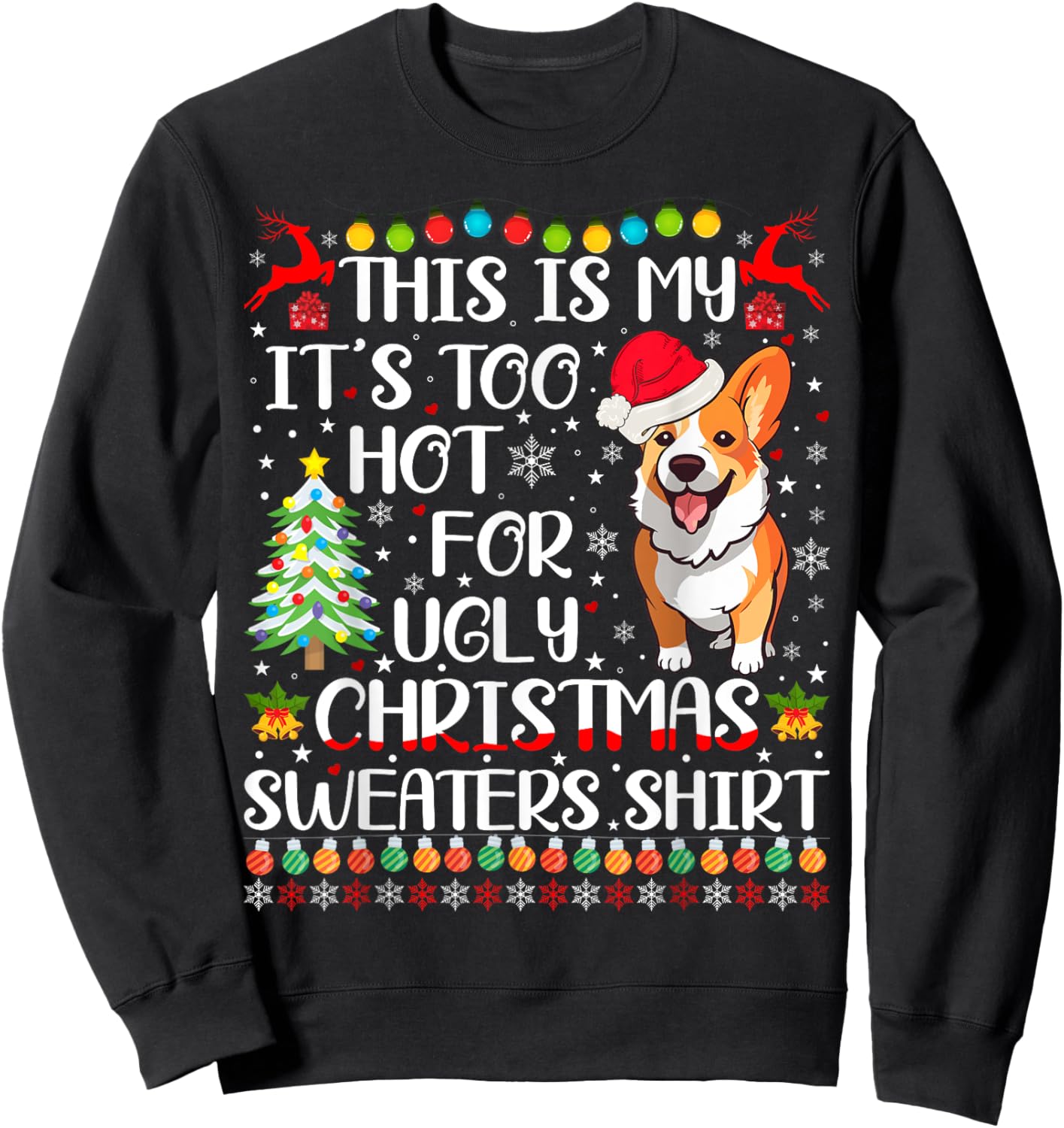 It's Too Hot For Ugly Christmas Sweaters Corgi Dog Men Women Kids Sweatshirt - Sweatshirt | Black