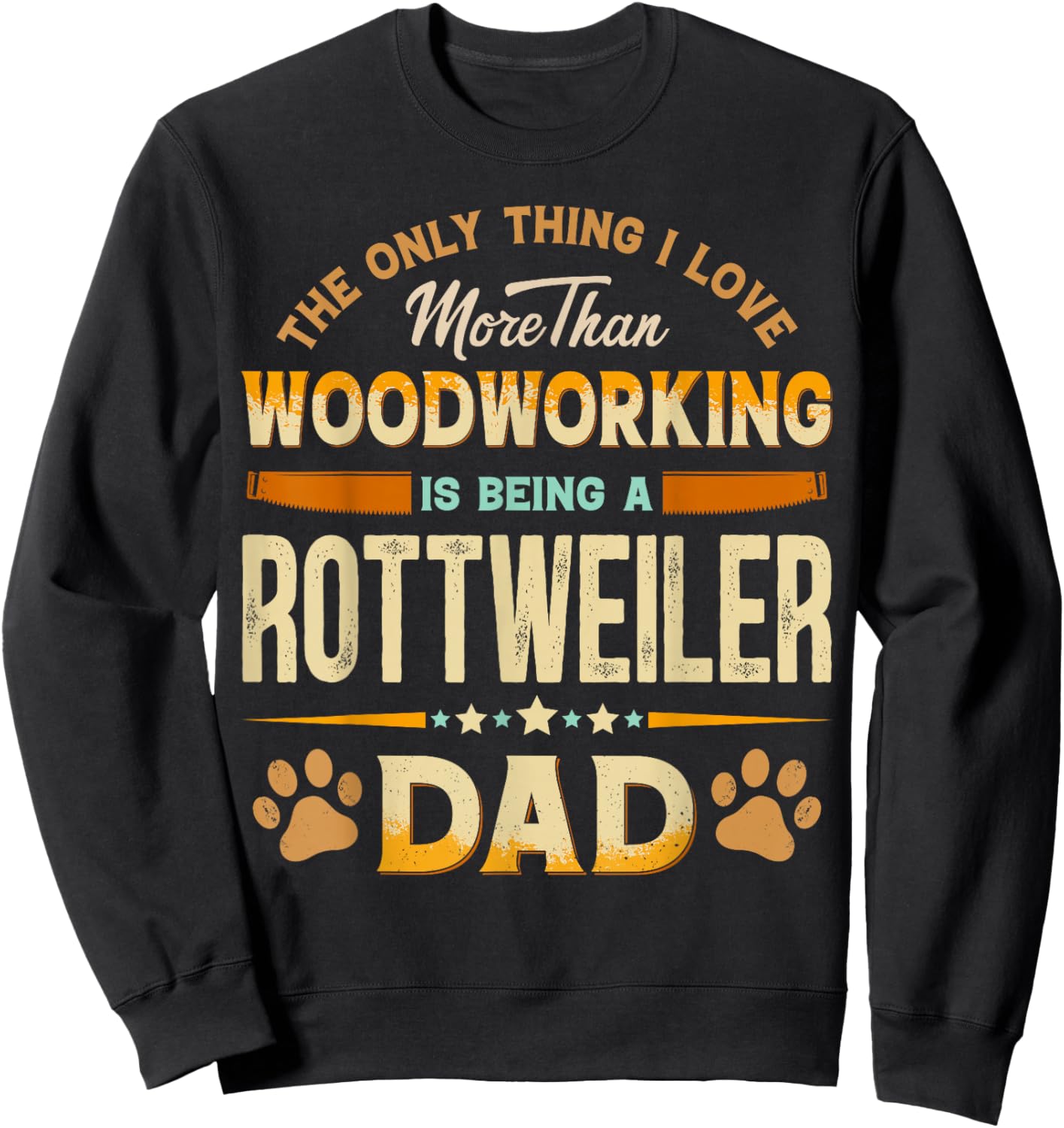 Funny Woodworking Father's Day - Rottweiler Dad Dog Lover Sweatshirt - Sweatshirt | Black