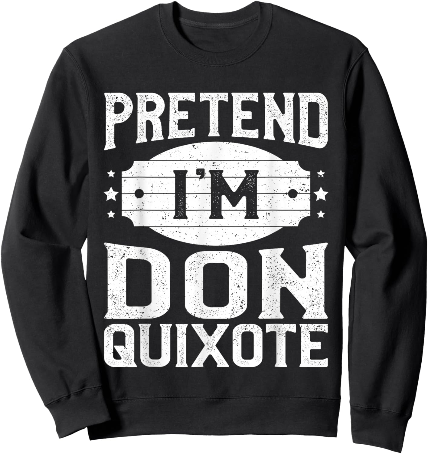 Pretend I'm Don Quixote Matching Costume Halloween Party Sweatshirt - Sweatshirt | Black