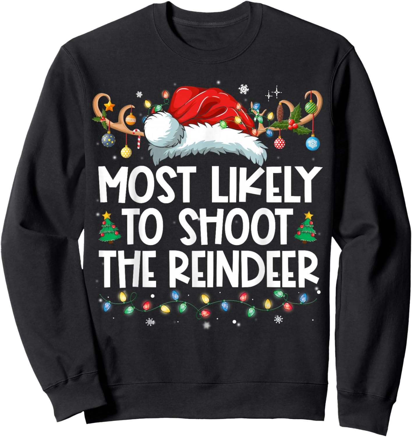 Most Likely To Shoot The Reindeer Family Christmas Holiday Sweatshirt - Sweatshirt | Black