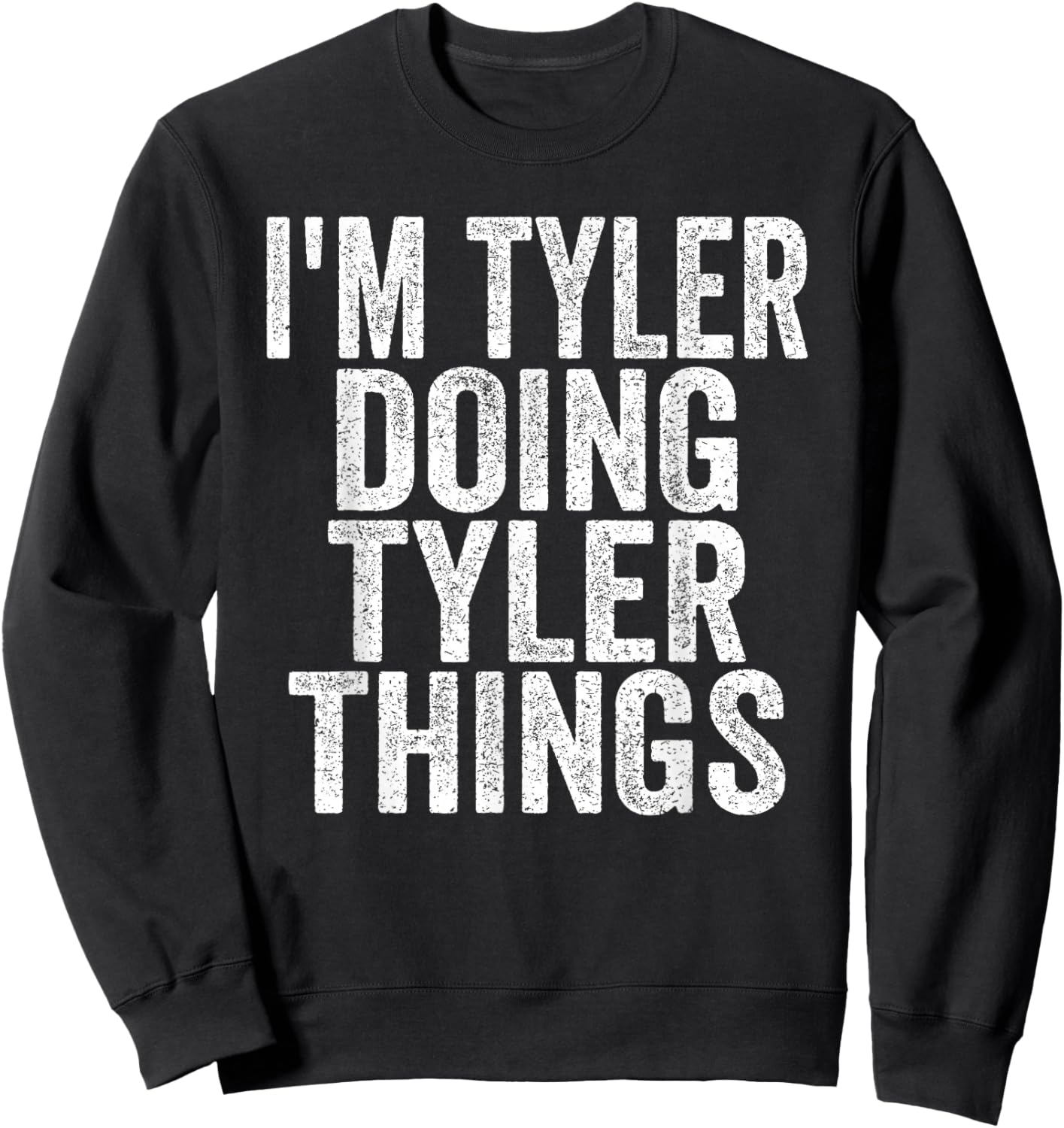 I'm Tyler Doing Tyler Things Funny Saying Christmas Gifts Sweatshirt - Sweatshirt | Black