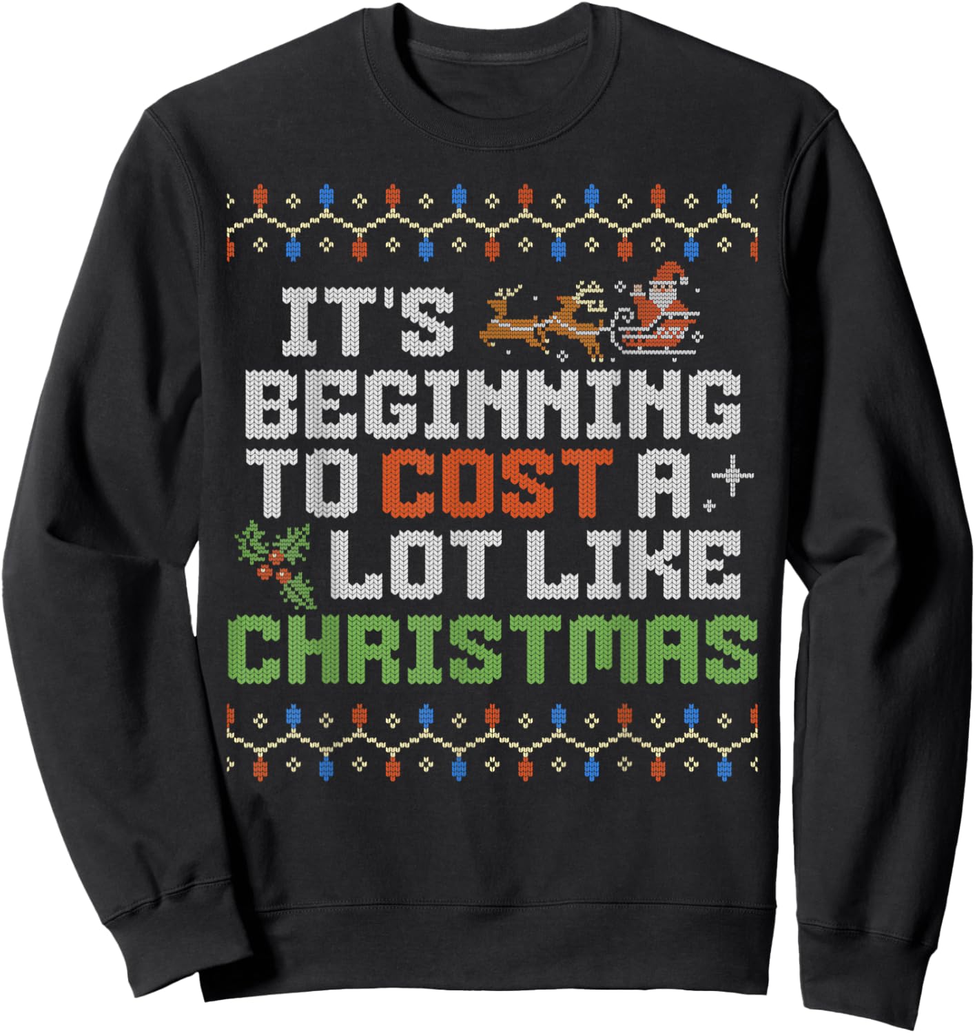 It's Beginning To Cost A Lot Like Christmas Family Dad Xmas Sweatshirt - Sweatshirt | Black