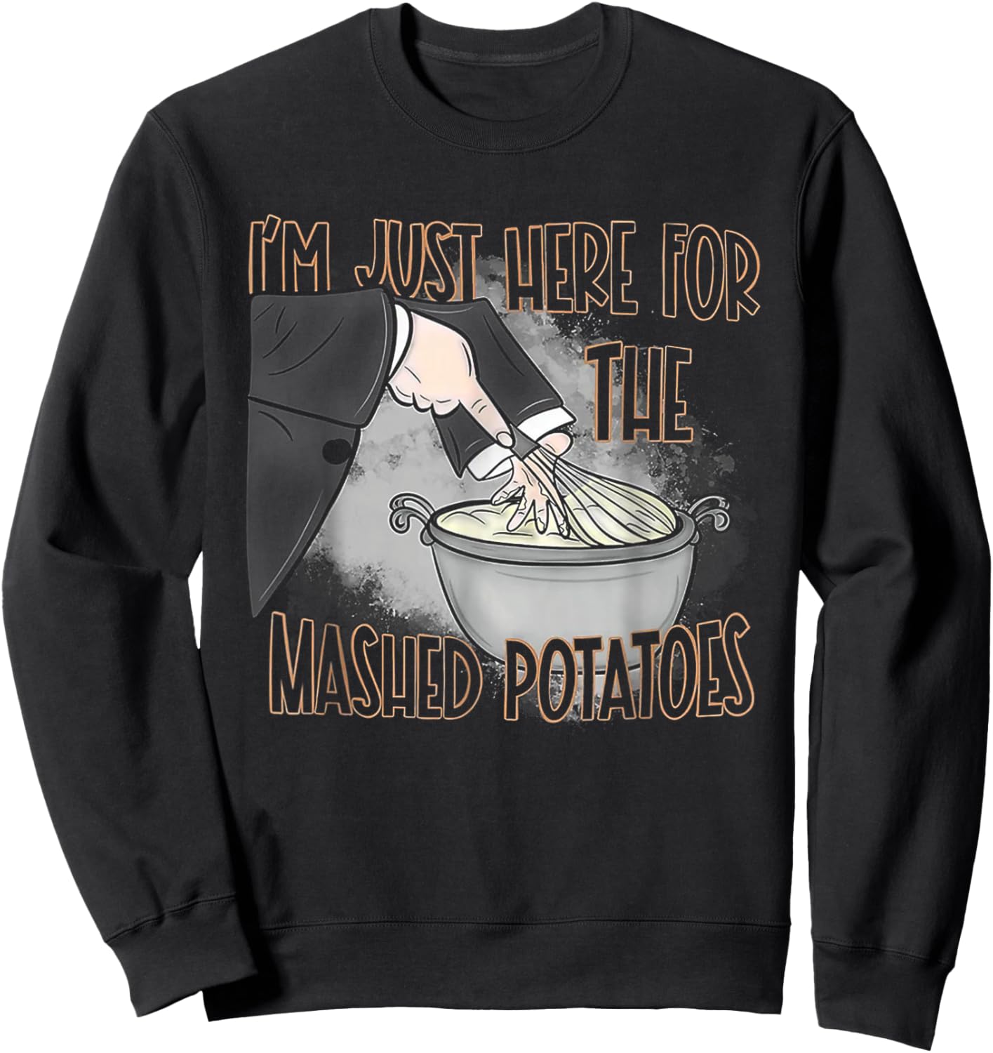 I'm Just Here For The Mashed Potatoes Sweatshirt - Sweatshirt | Black