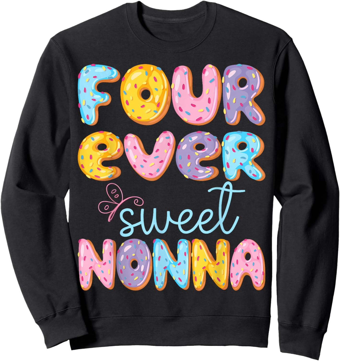 Four Ever Sweet Nonna 4Th Birthday Kids Donut Lover Sweatshirt - Sweatshirt | Black