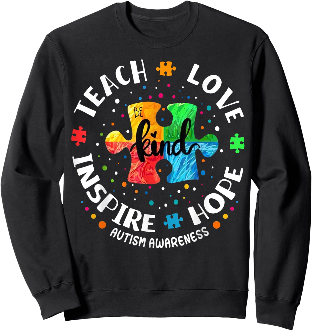 Autism Awareness Teacher Shirt Teach Hope Love Inspire Sweatshirt - Sweatshirt | Black