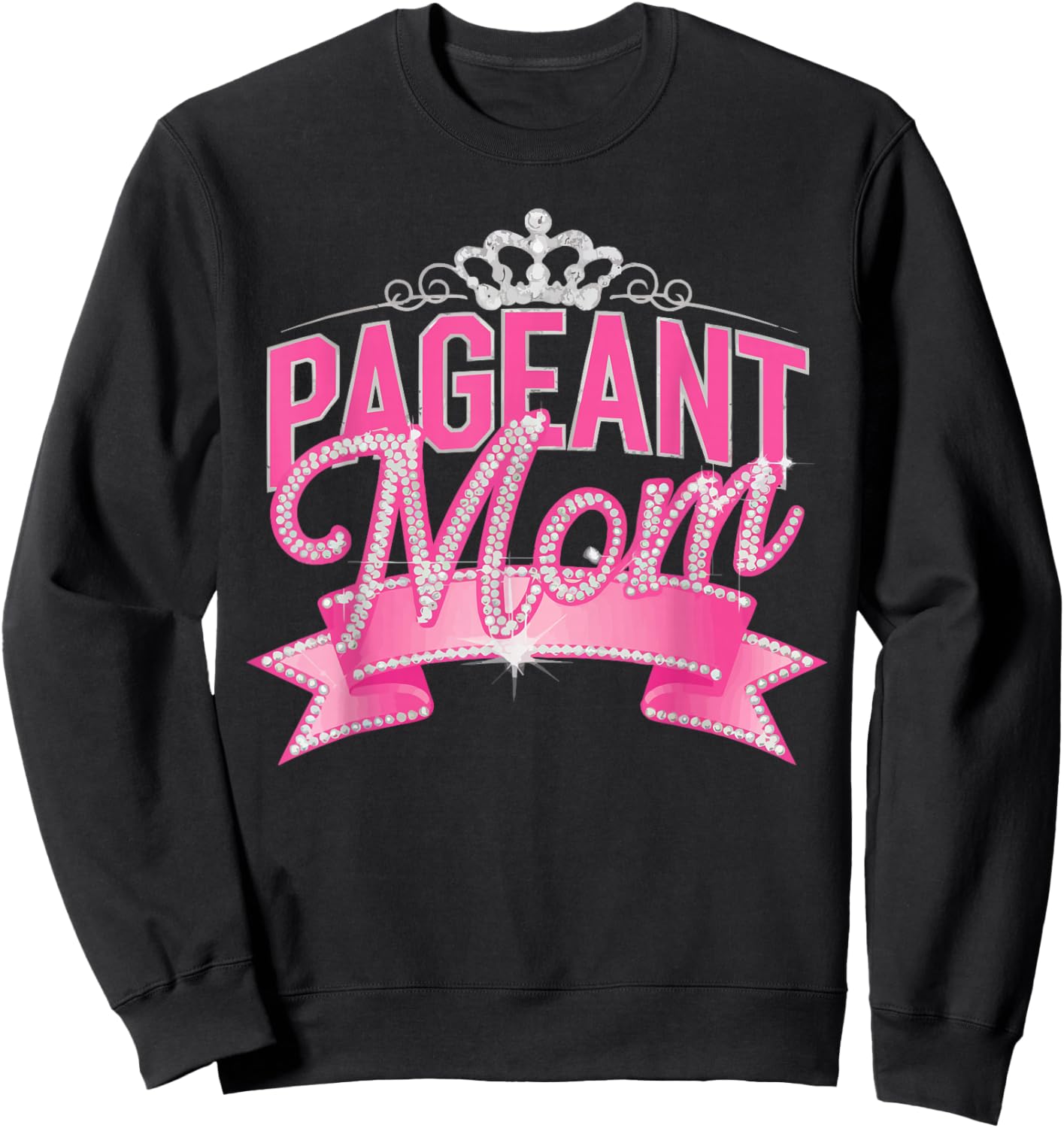 Pageant Mom Pageantry Pageant Contest Beauty Queen Sweatshirt - Sweatshirt | Black