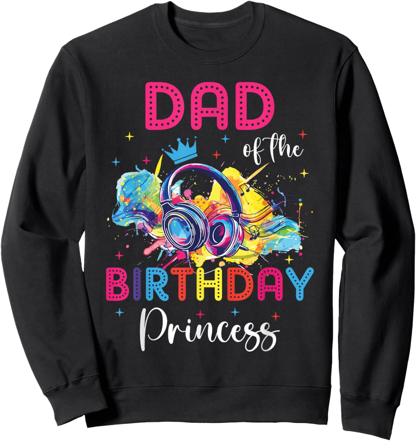 Dad of the Birthday Princess Matching Theme Music Party Sweatshirt - Sweatshirt | Black