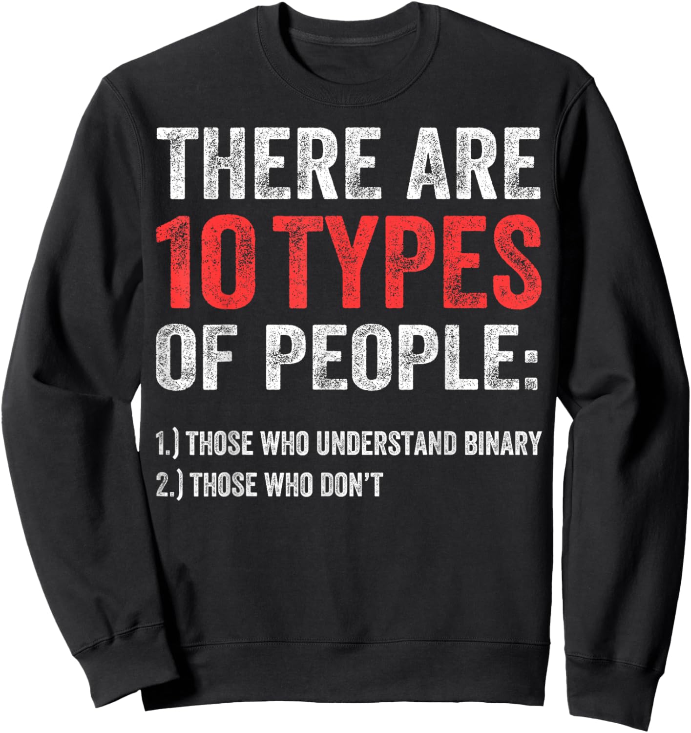 Binary Types of People Programmer Nerd Funny Binary Joke Sweatshirt - Sweatshirt | Black