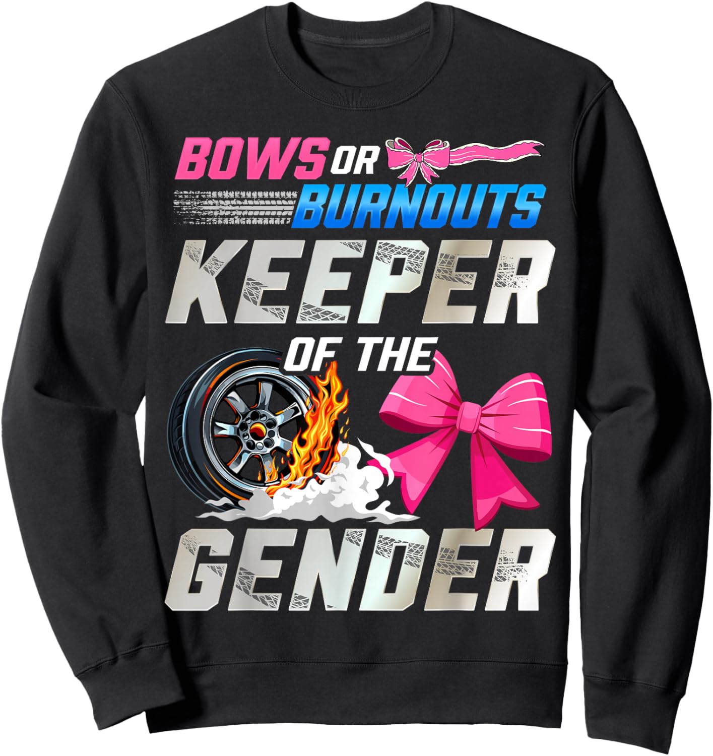 Burnouts Or Bows Gender Reveal Party Keeper of The Gender Sweatshirt - Sweatshirt | Black