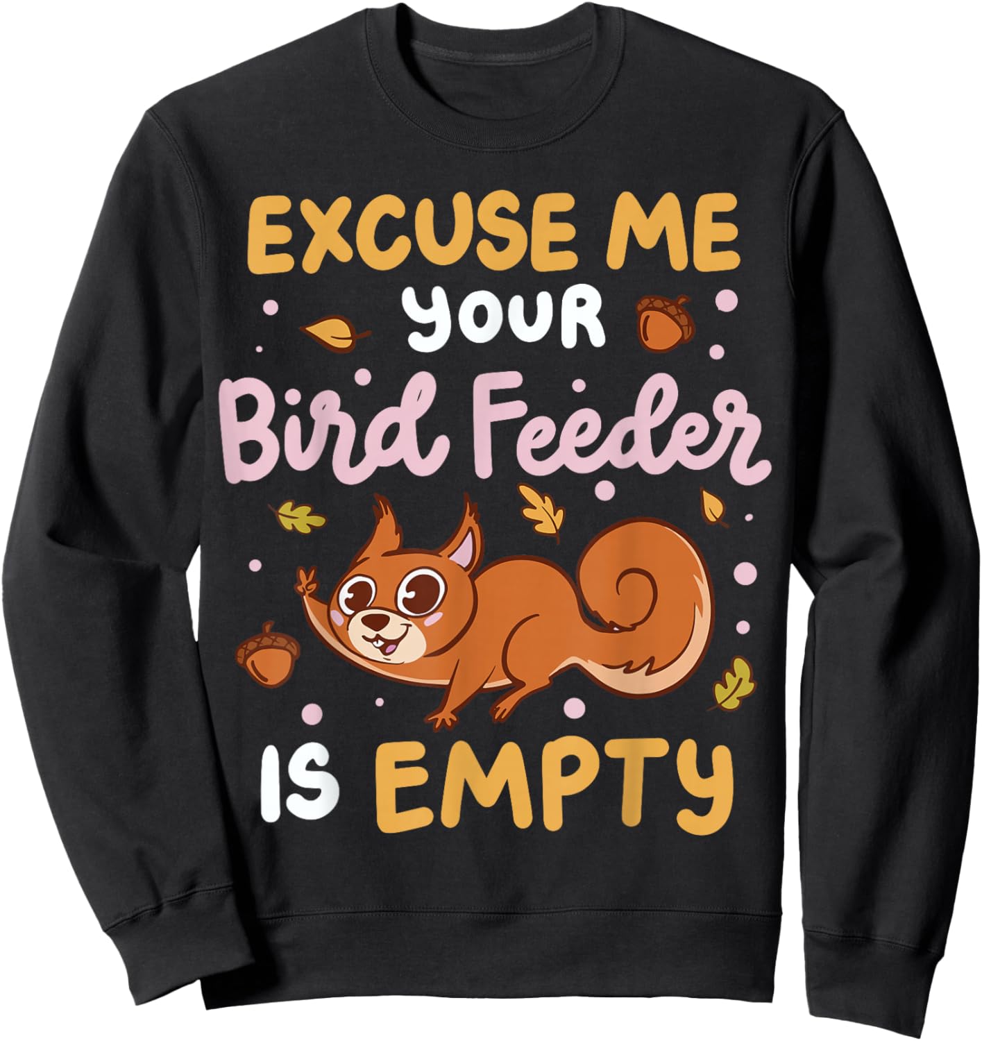 Excuse Me Is Your Bird Feeder Empty Sweatshirt - Sweatshirt | Black