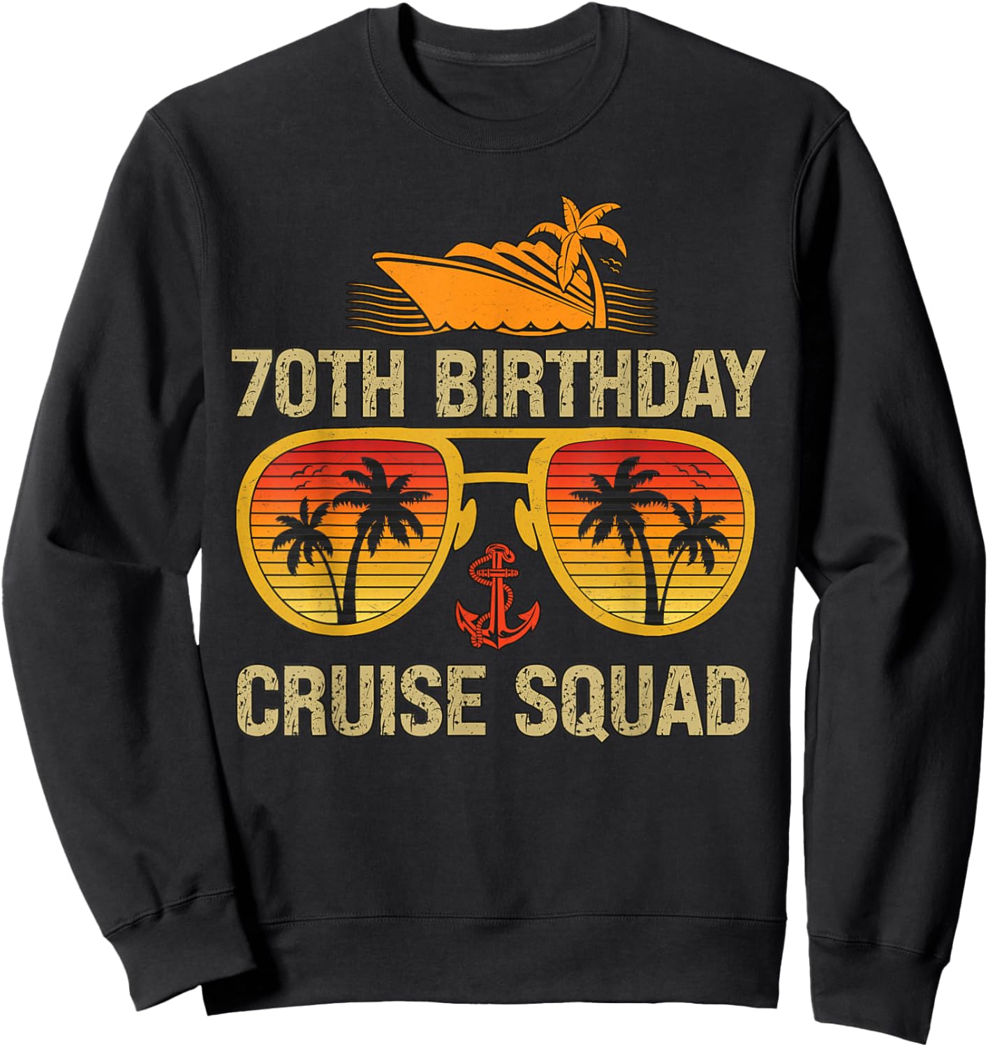 70 Years old Crew 70th Birthday Cruise Squad Matching Party Sweatshirt - Sweatshirt | Black