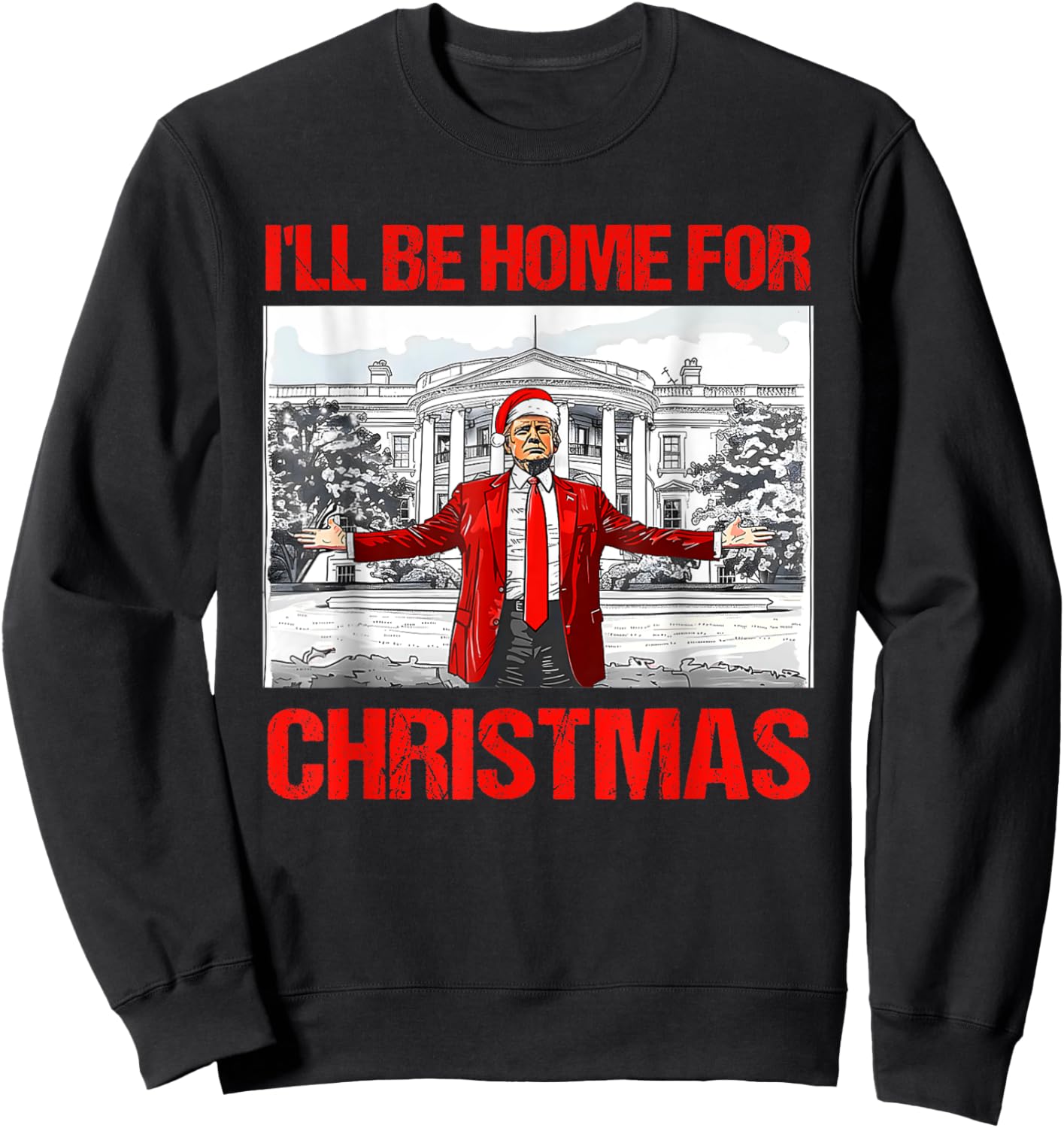 I'll Be Home For Christmas Santa Funny Trump Xmas Pajamas Sweatshirt - Sweatshirt | Black