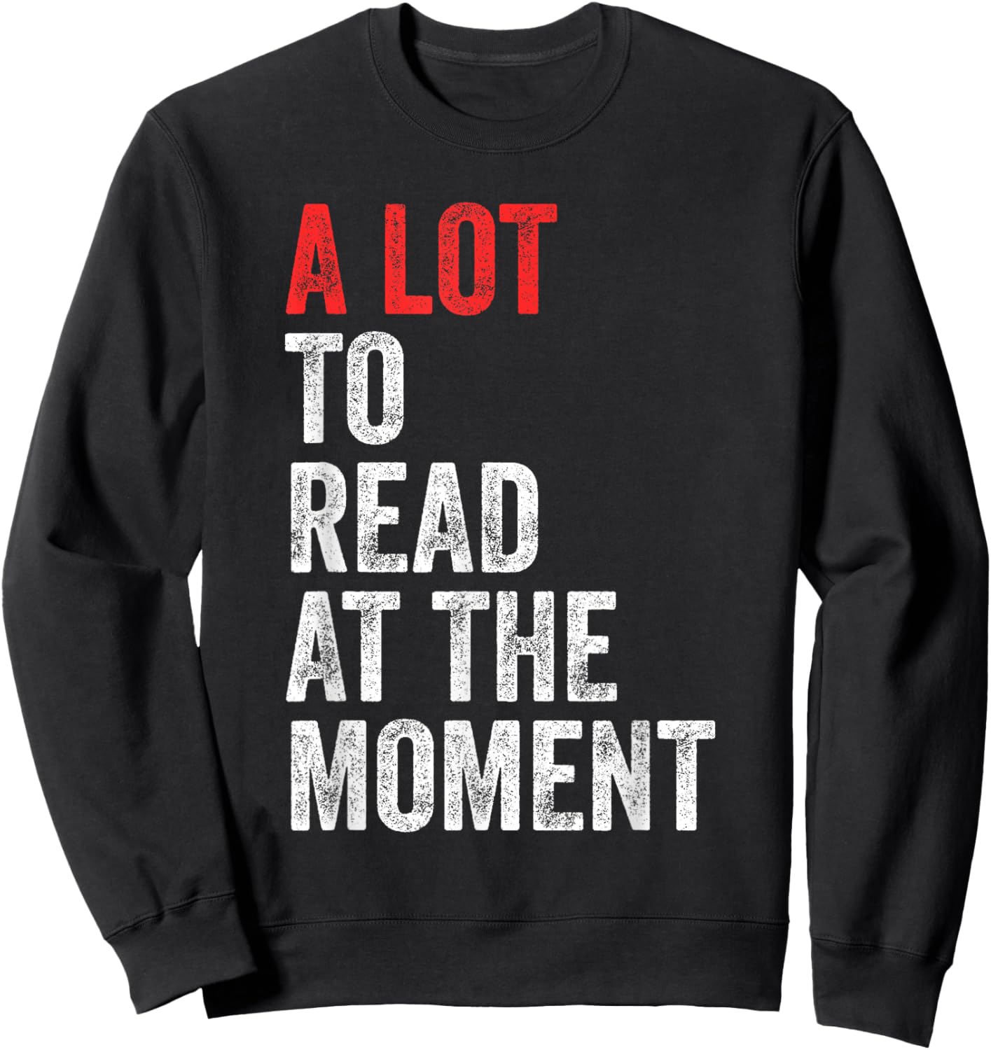 A Lot To Read At The Moment Book Reader Retro Reading Sweatshirt - Sweatshirt | Black