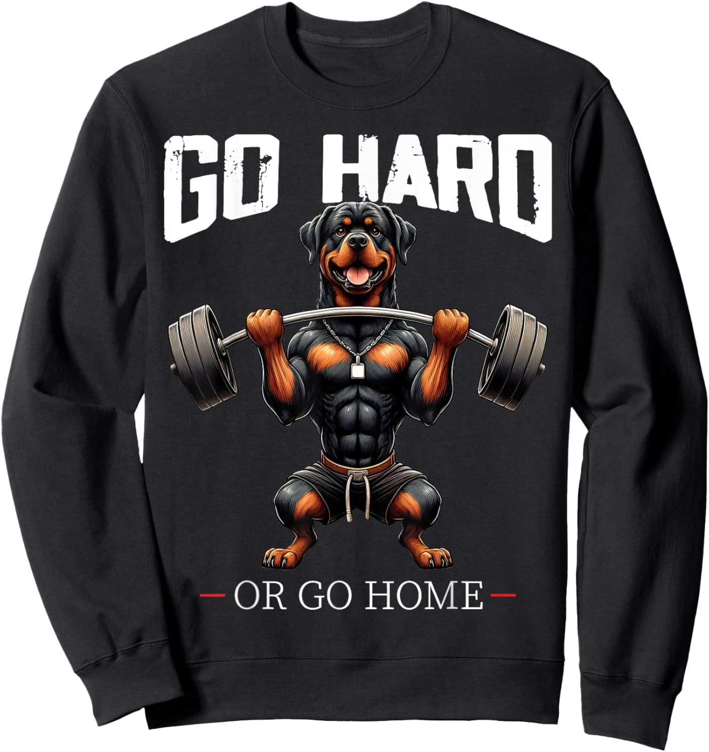 Go Hard Or Go Home Rottweiler Dog Weightlifting Fitness Gym Sweatshirt - Sweatshirt | Black