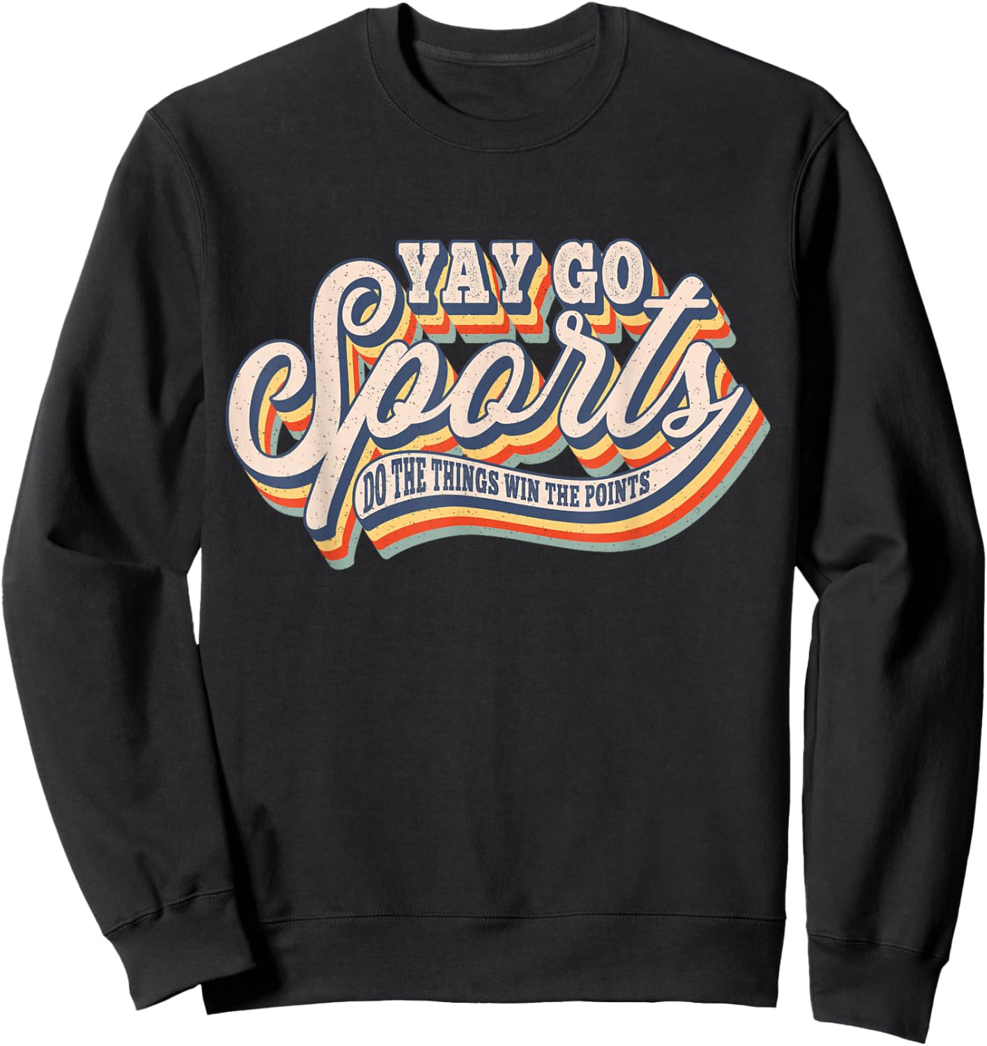Funny Yay Go Sports Do the Thing Win The Points Sport Team Sweatshirt - Sweatshirt | Black
