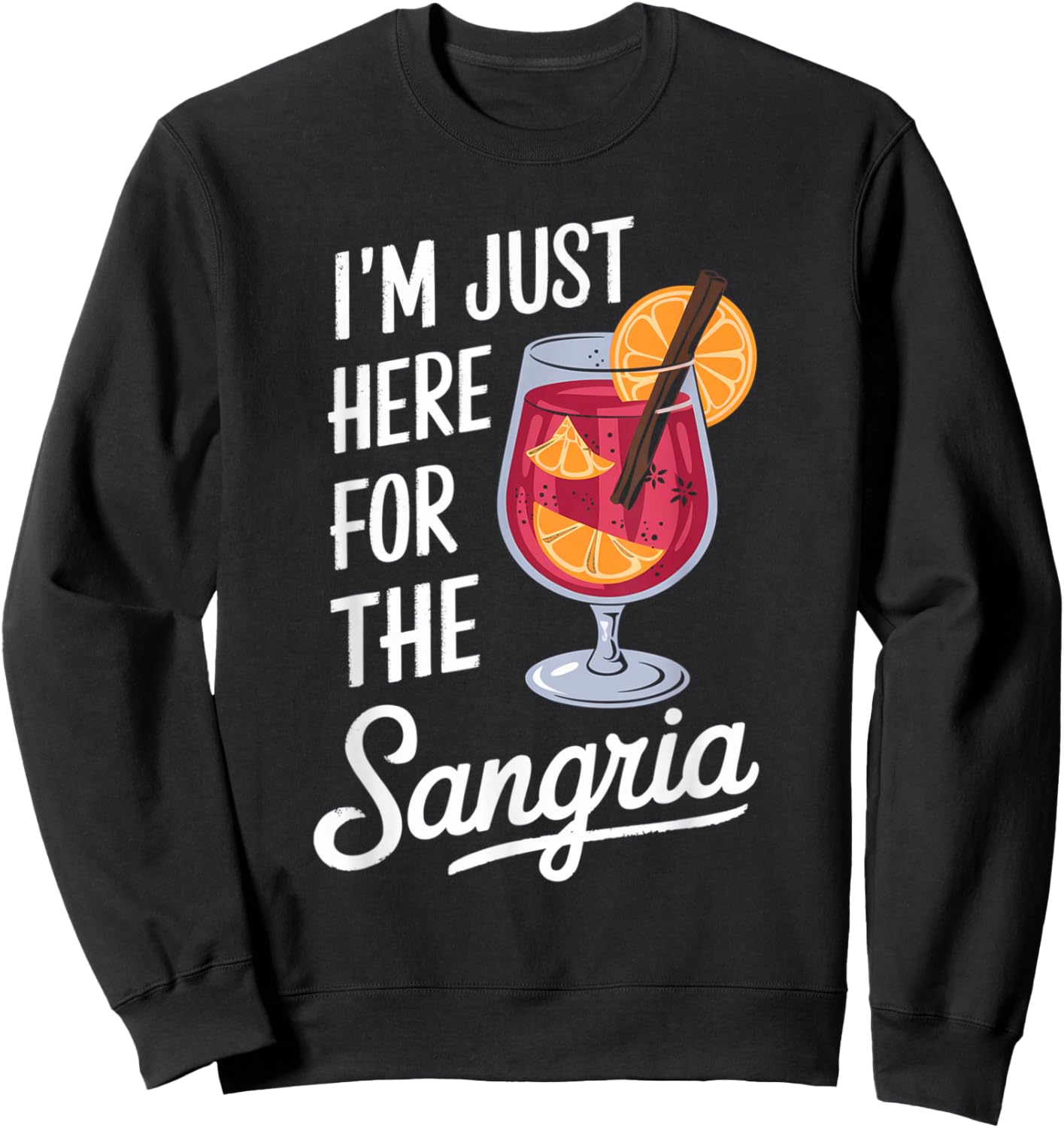Humor Mother's Day Im Just Here For The Sangria Wine For Mom Sweatshirt - Sweatshirt | Black