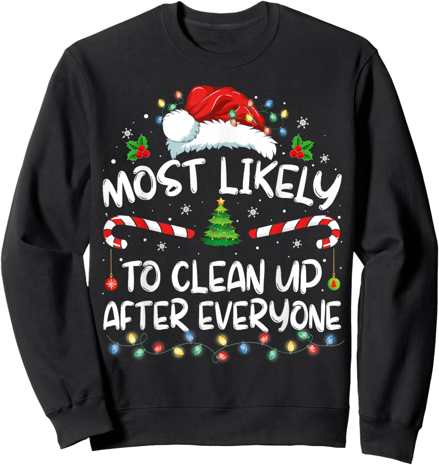 Most Likely To Clean Up After Everyone Christmas Family Xmas Sweatshirt - Sweatshirt | Black
