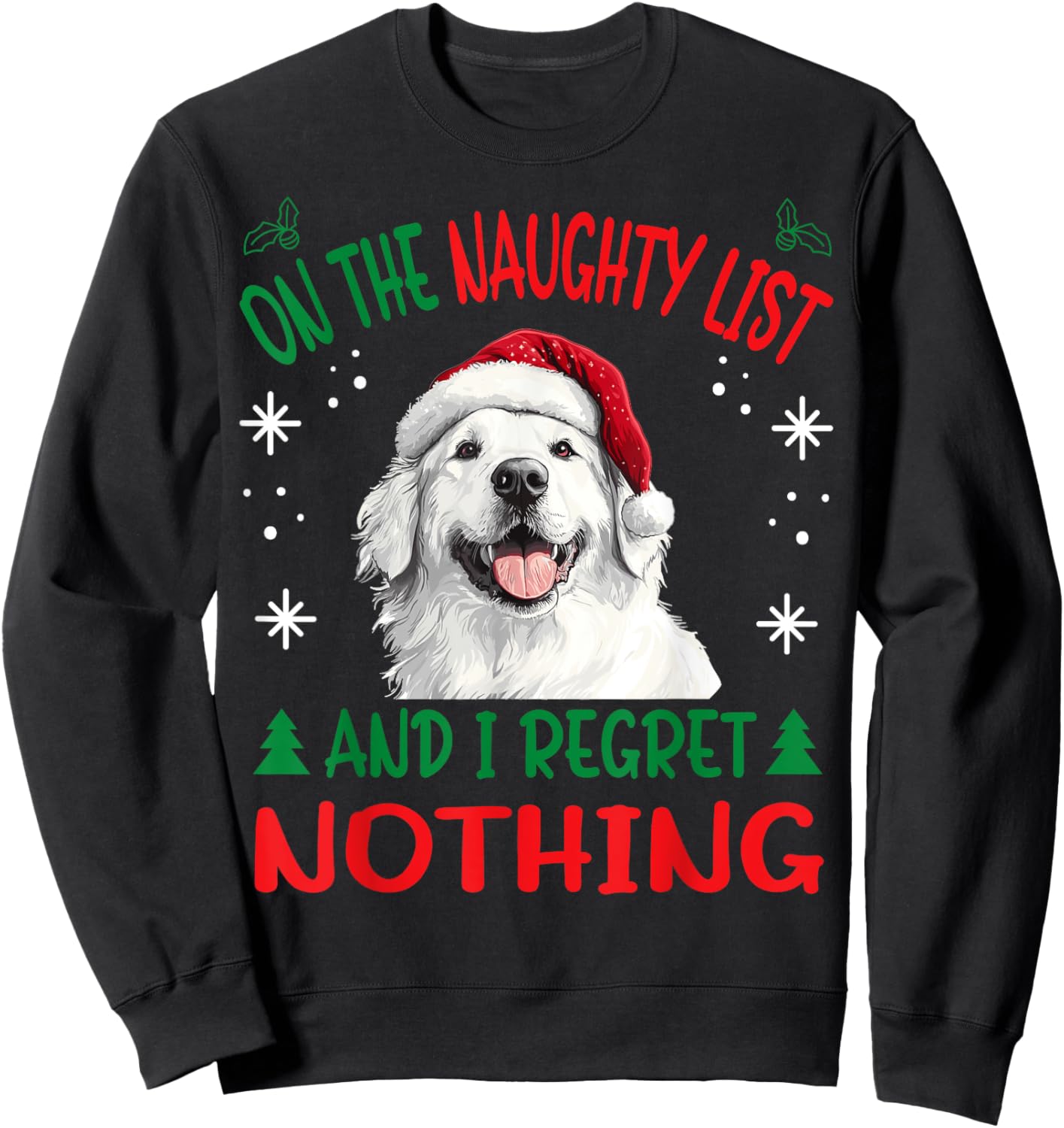 Cute Great Pyrenees Dog Christmas On The Naughty List and I Sweatshirt - Sweatshirt | Black