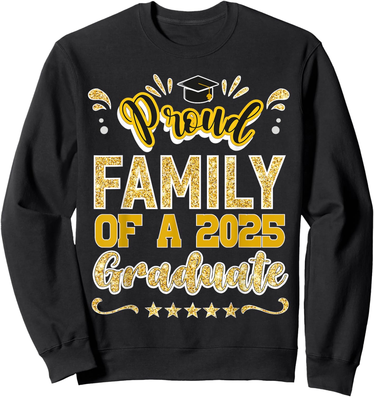 Proud Family of a 2025 Graduate Class Senior Graduation Sweatshirt - Sweatshirt | Black