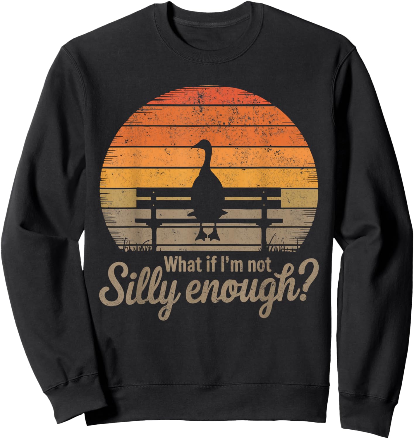 What If I'm Not Silly Enough Goose Meme Funny Duck Men Women Sweatshirt - Sweatshirt | Black