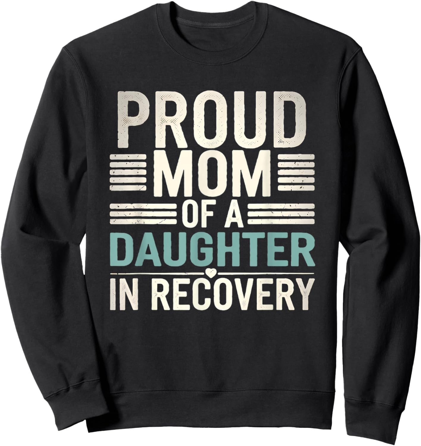 Proud Mom of A Daughter In Recovery Sweatshirt - Sweatshirt | Black