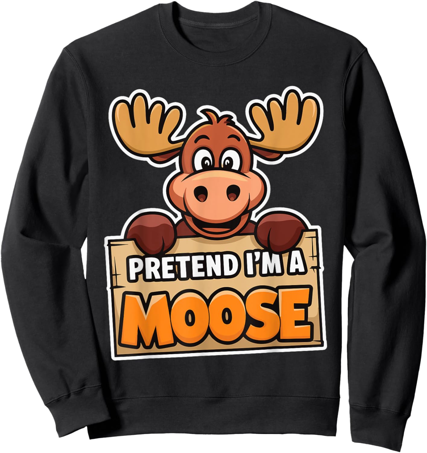 Pretend I'm A Moose Sweatshirt - Sweatshirt | Black
