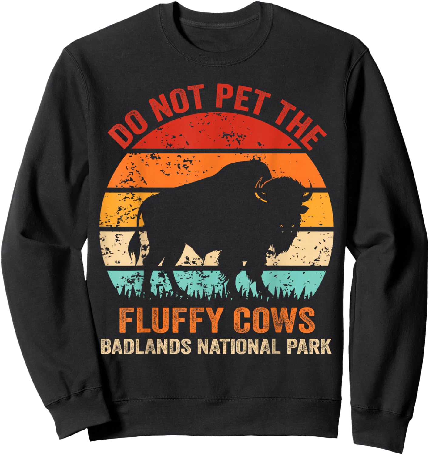 Funny Do Not Pet The Fluffy Cows Badlands National Park Sweatshirt - Sweatshirt | Black