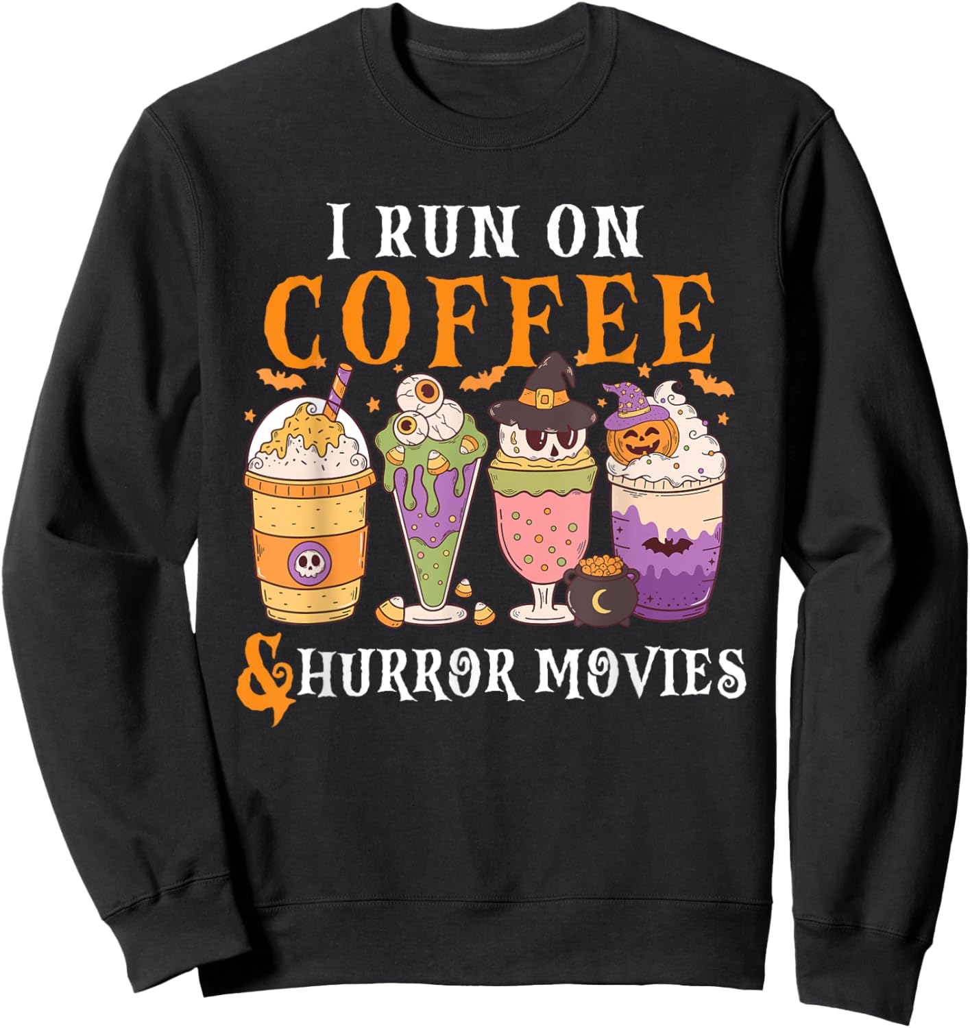 I Run on Coffee and Horror Movies Scary Funny Halloween Sweatshirt - Sweatshirt | Black