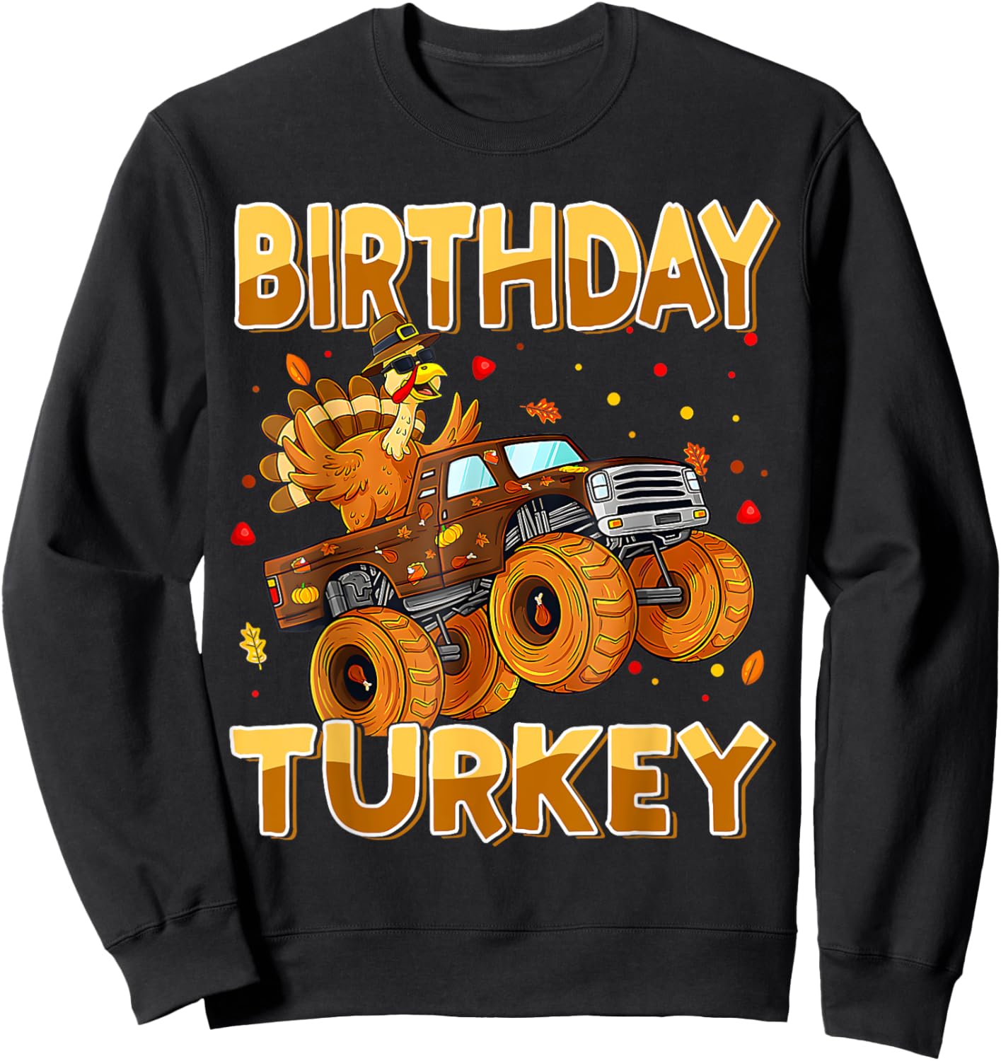 Thanksgiving Birthday Riding Monster Truck Turkey Autumn Sweatshirt - Sweatshirt | Black