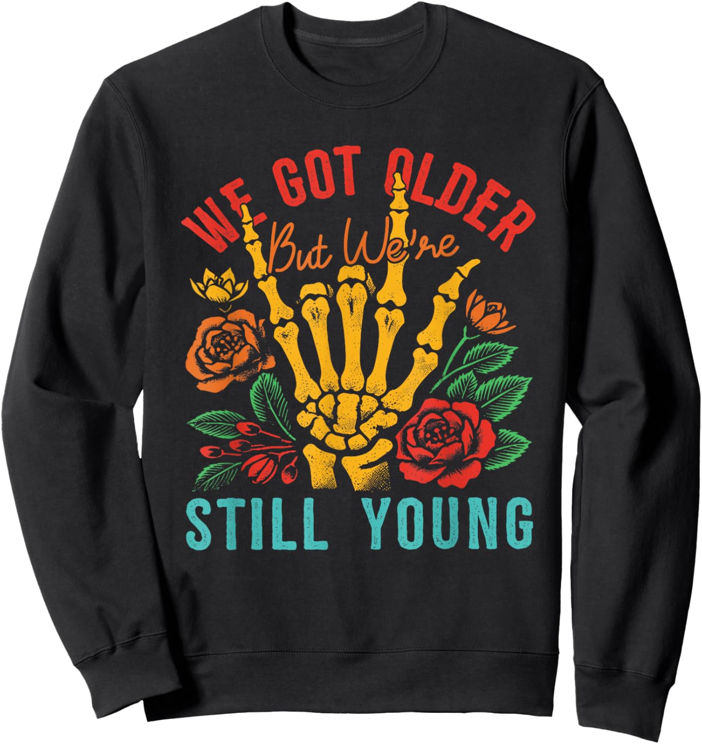 We Got Older But We're Still Young Apparel Sweatshirt - Sweatshirt | Black