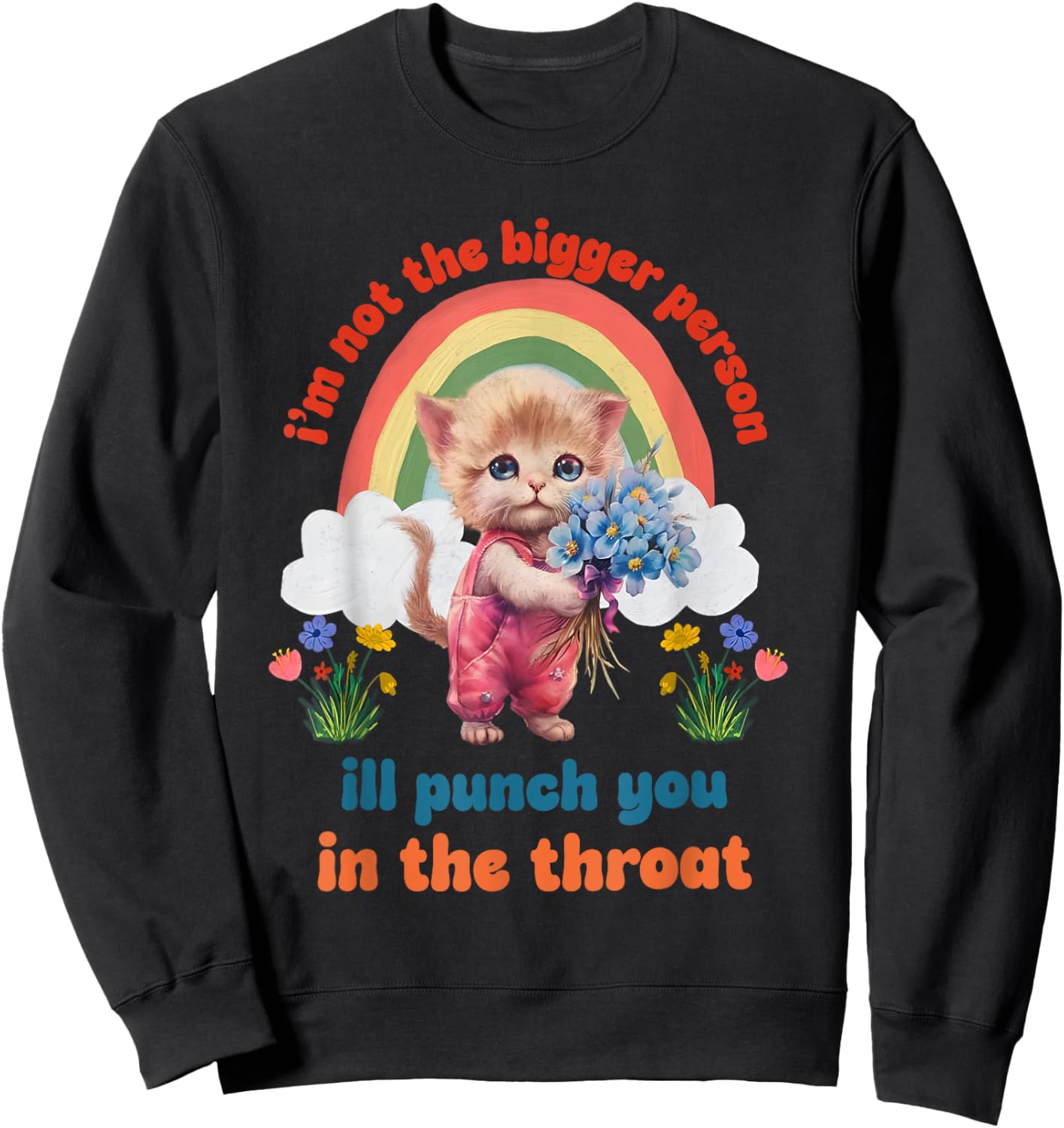 I'm Not The Bigger Person Ill Punch You In The Throat Sweatshirt - Sweatshirt | Black