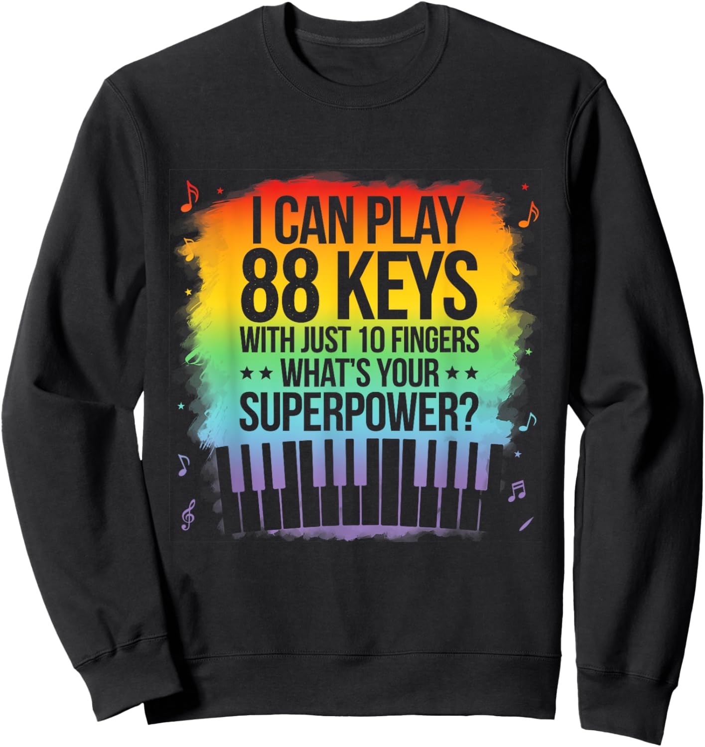 I Can Play 88 Keys Piano Jazz Music Keyboard Player Composer Sweatshirt - Sweatshirt | Black