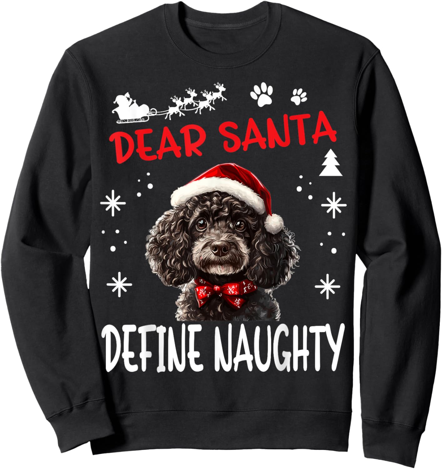 Cute Poodle dog Dog Christmas Dear Santa Define Naughty Sweatshirt - Sweatshirt | Black