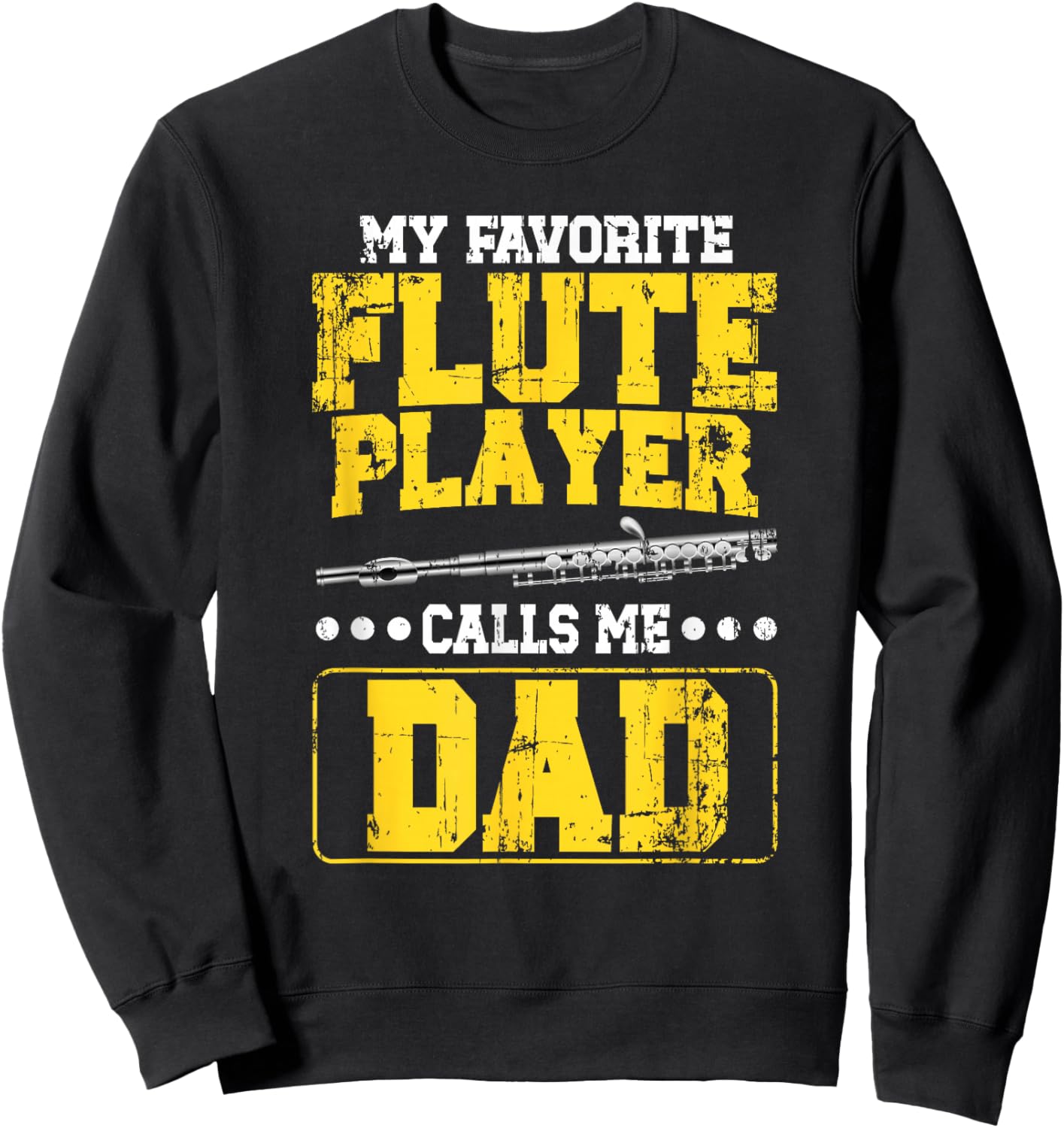 My Favorite Flute Player Dad Flute Dad Flutist Father Sweatshirt - Sweatshirt | Black
