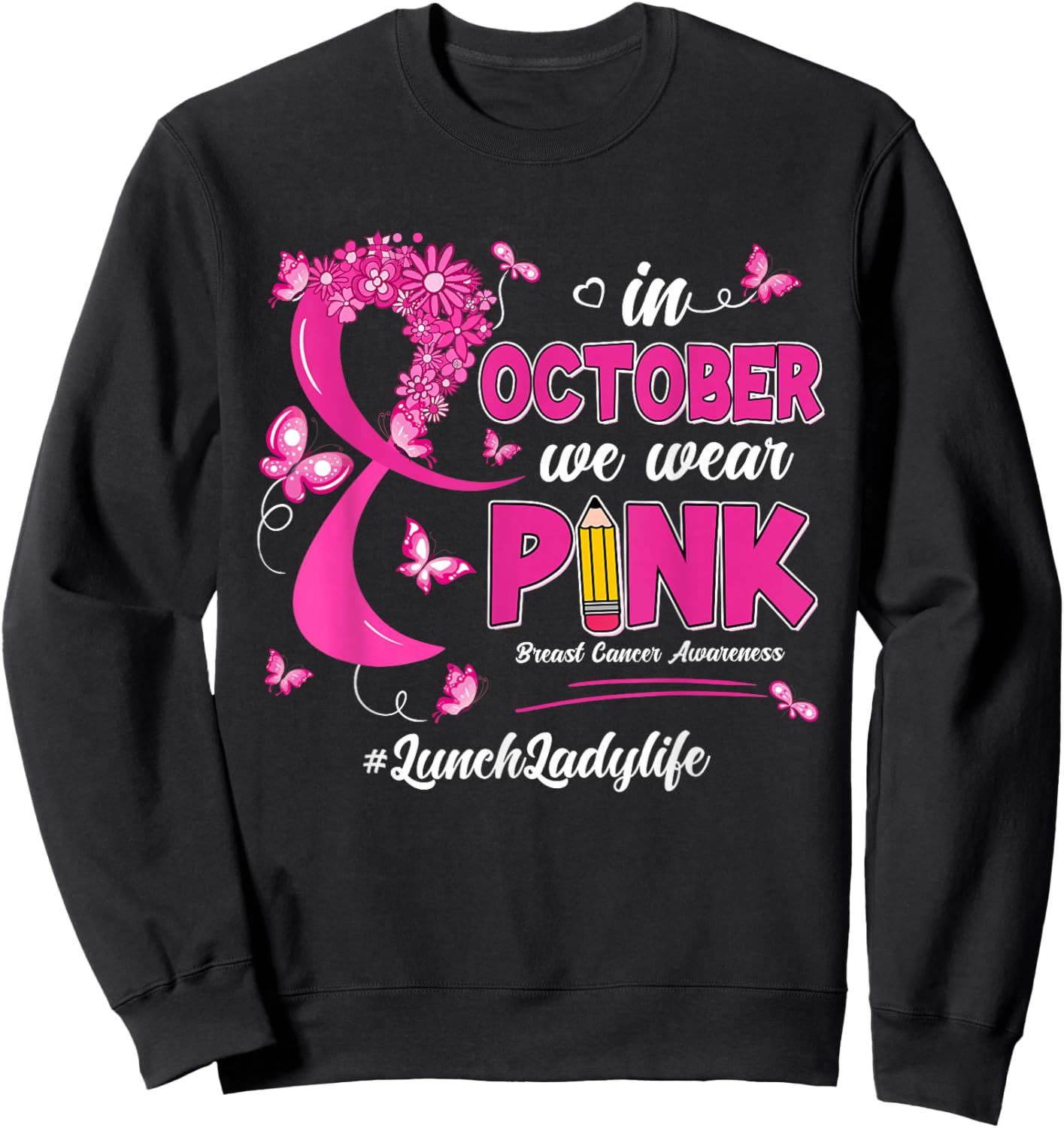 In October We Wear Pink Lunch Lady Life Breast Cancer Sweatshirt - Sweatshirt | Black