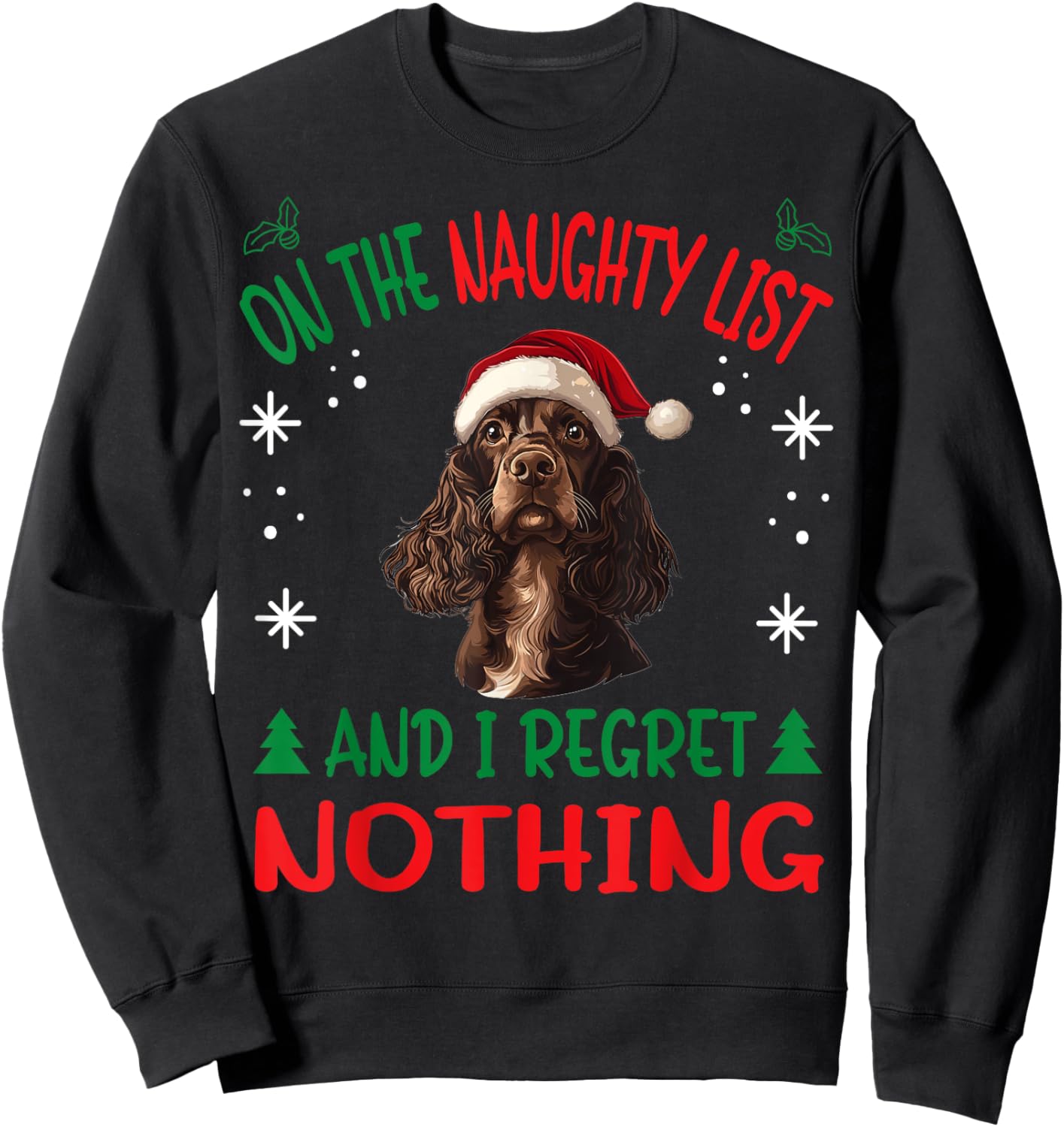 Cute English Cocker Spaniel Dog Christmas On The Naughty Sweatshirt - Sweatshirt | Black