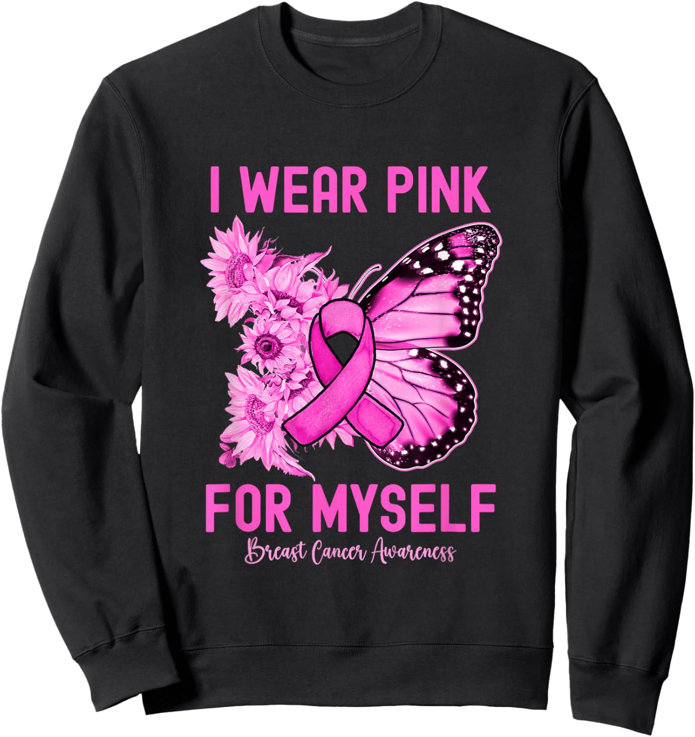 I Wear Pink For Myself Butterfly Breast Cancer Awareness Sweatshirt - Sweatshirt | Black