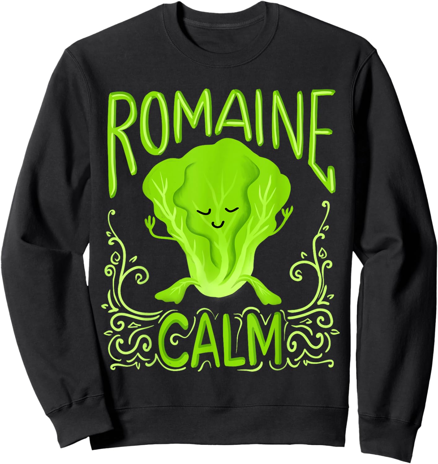 Romaine Calm Funny Pun Gardening Lettuce Vegetable Lovers Sweatshirt - Sweatshirt | Black