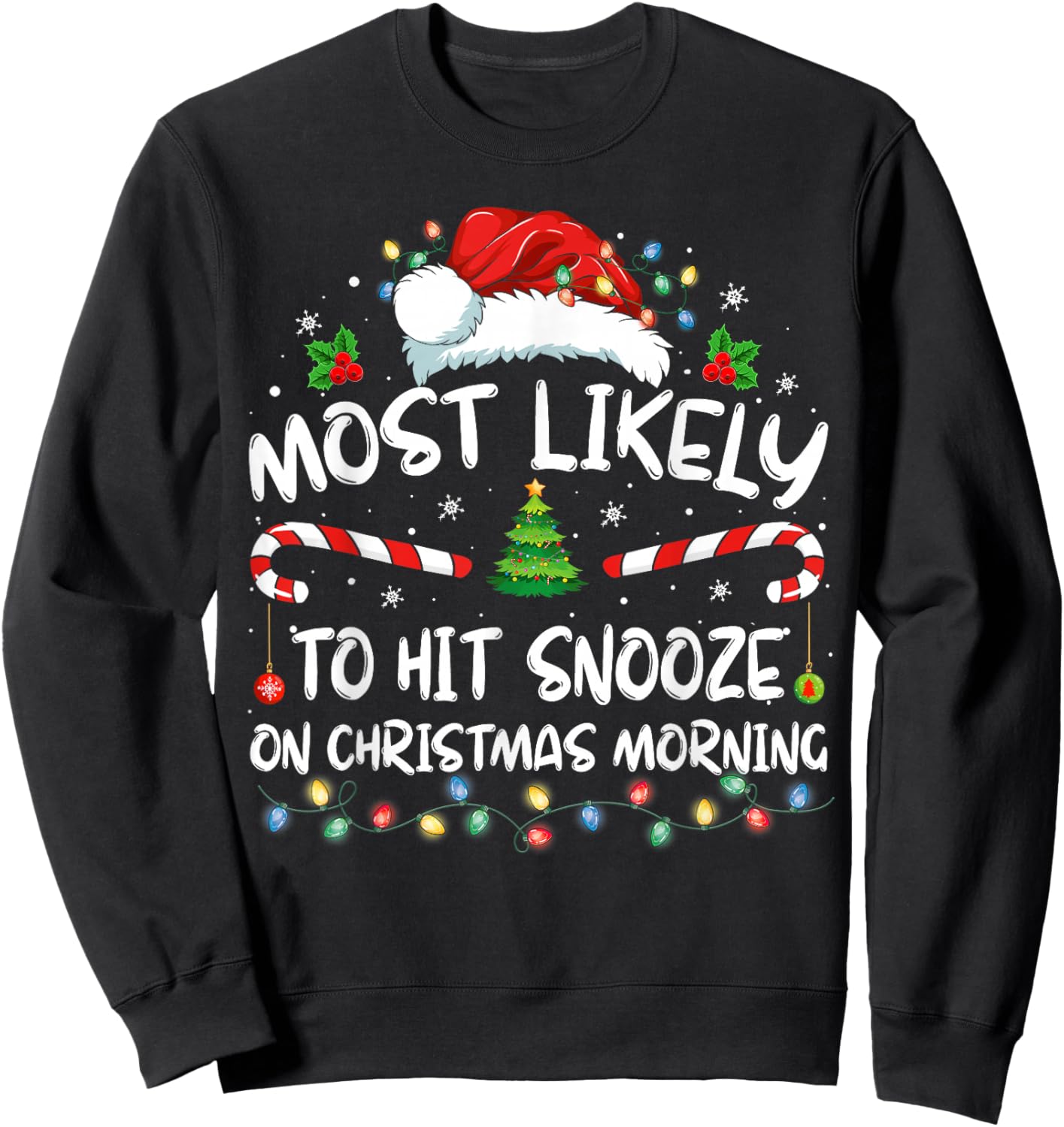 Most Likely To Hit Snooze On Christmas Morning Funny Xmas Sweatshirt - Sweatshirt | Black