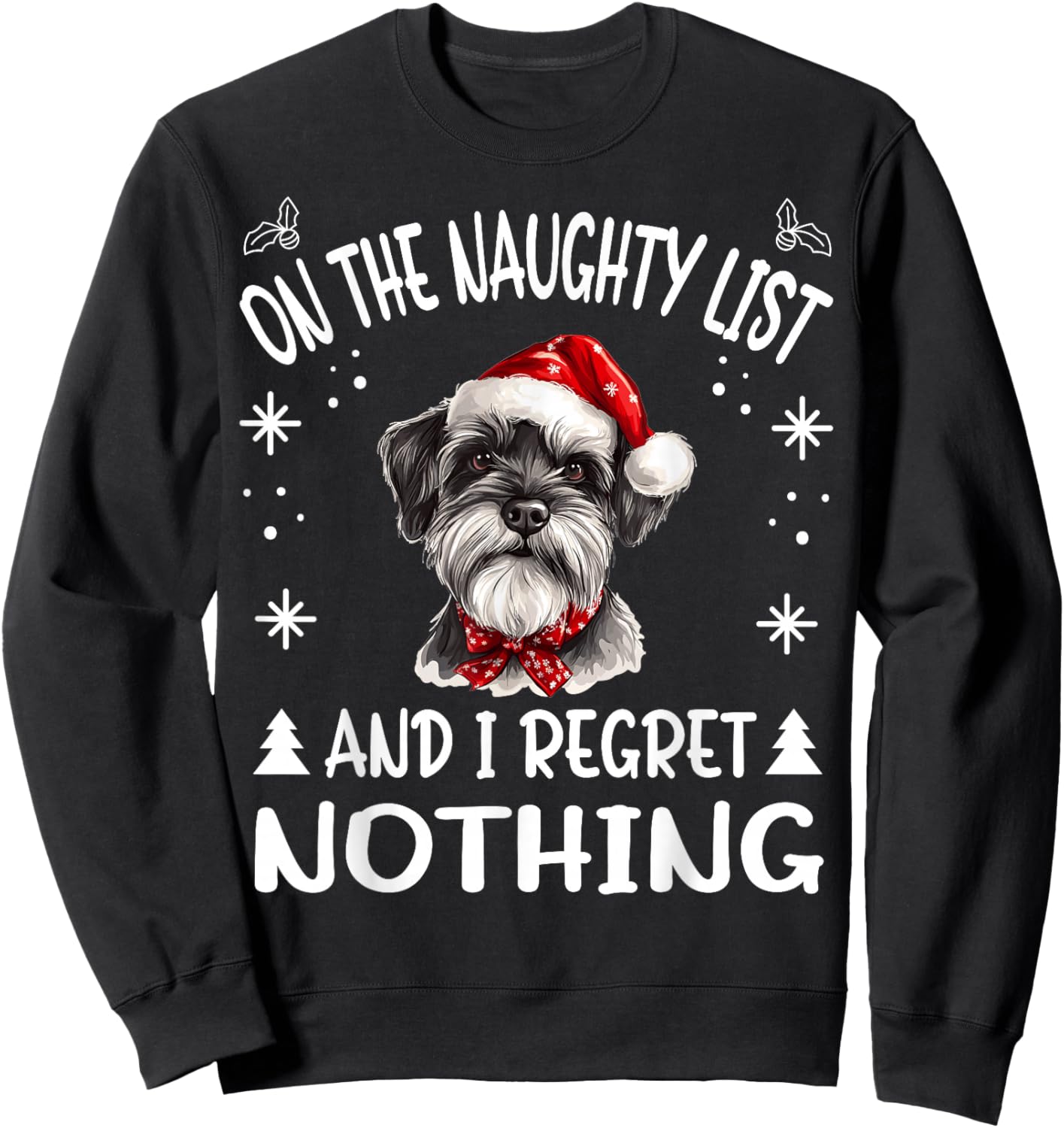 Cute Miniature Schnauzer Dog Christmas On The Naughty List Sweatshirt - Sweatshirt | Black
