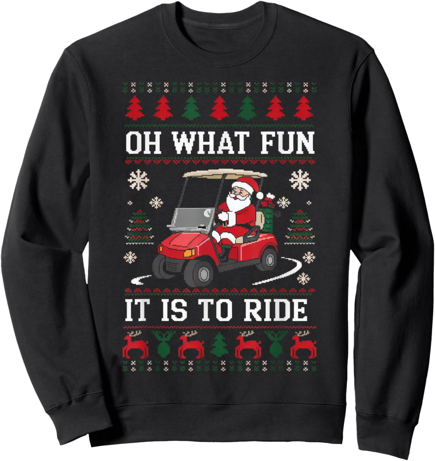 Santa Oh What Fun It Is To Ride Golf Cart Lover Christmas Sweatshirt - Sweatshirt | Black