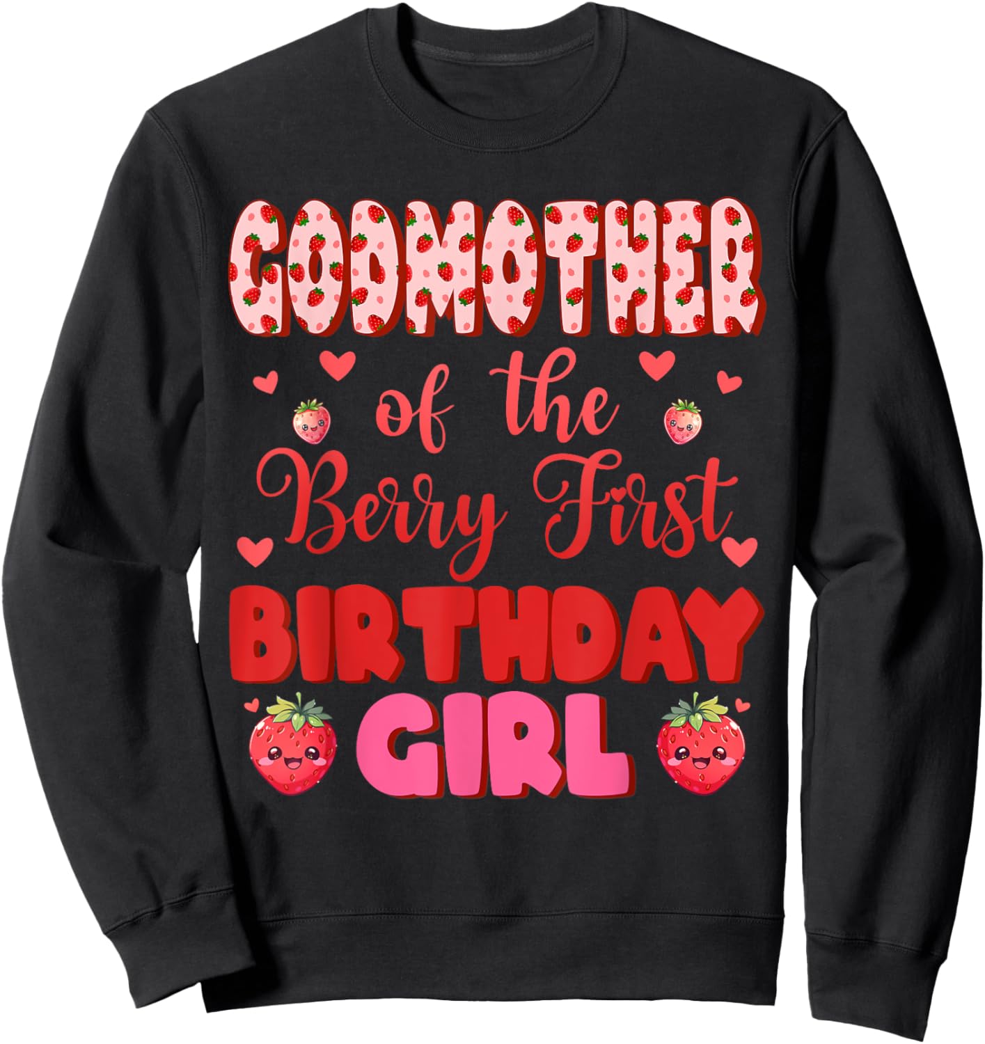 Godmother of The Berry First Birthday Girl Sweet One Sweatshirt - Sweatshirt | Black