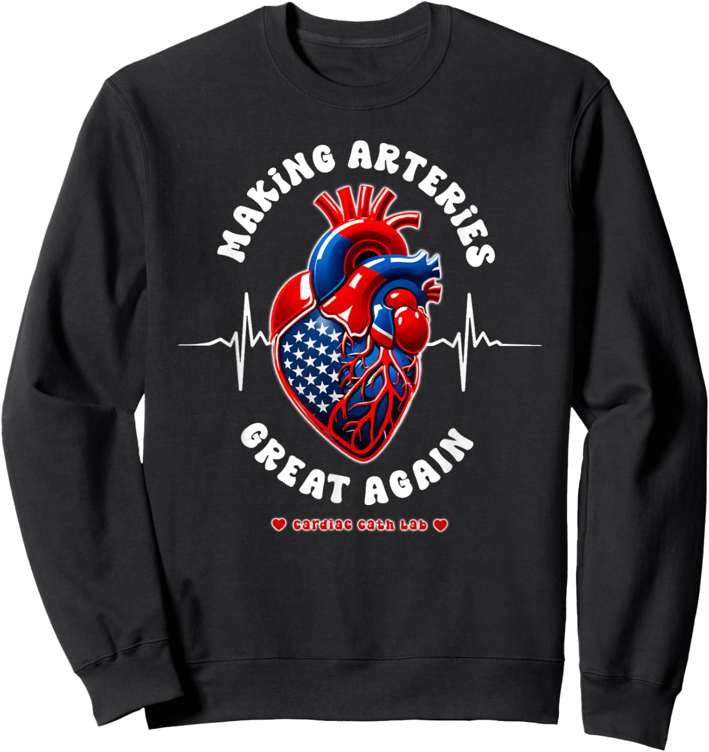 Making Arteries Great Again, Cardiac Cath Lab Sweatshirt - Sweatshirt | Black