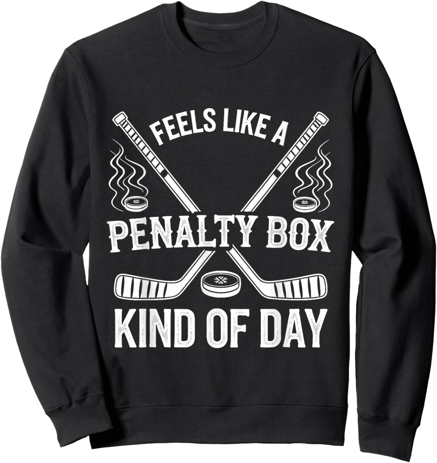Feels Like A Penalty Box Kind Of Day funny Sweatshirt - Sweatshirt | Black