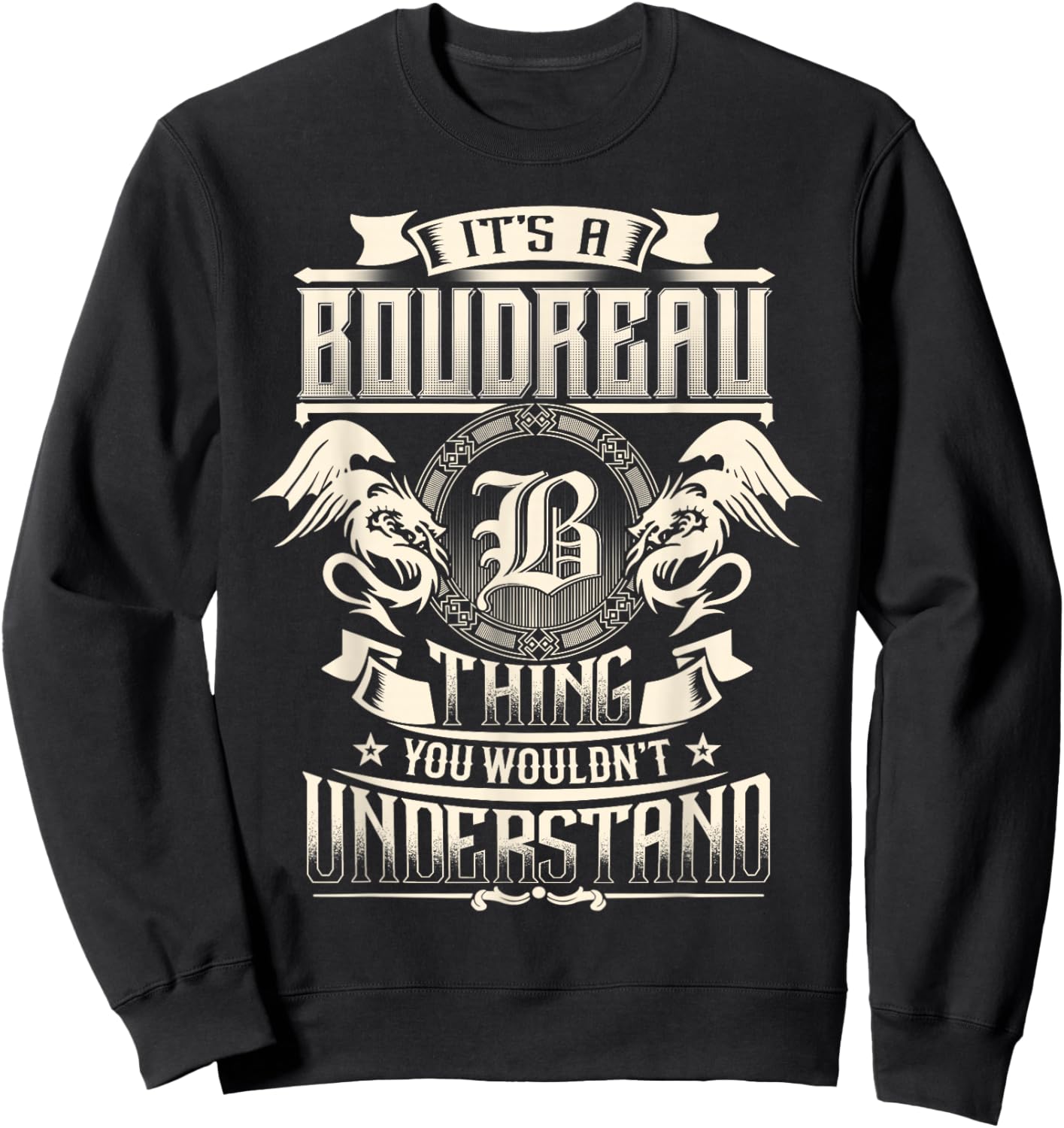 It's A BOUDREAU Thing You Wouldn't Understand Family Name Sweatshirt - Sweatshirt | Black