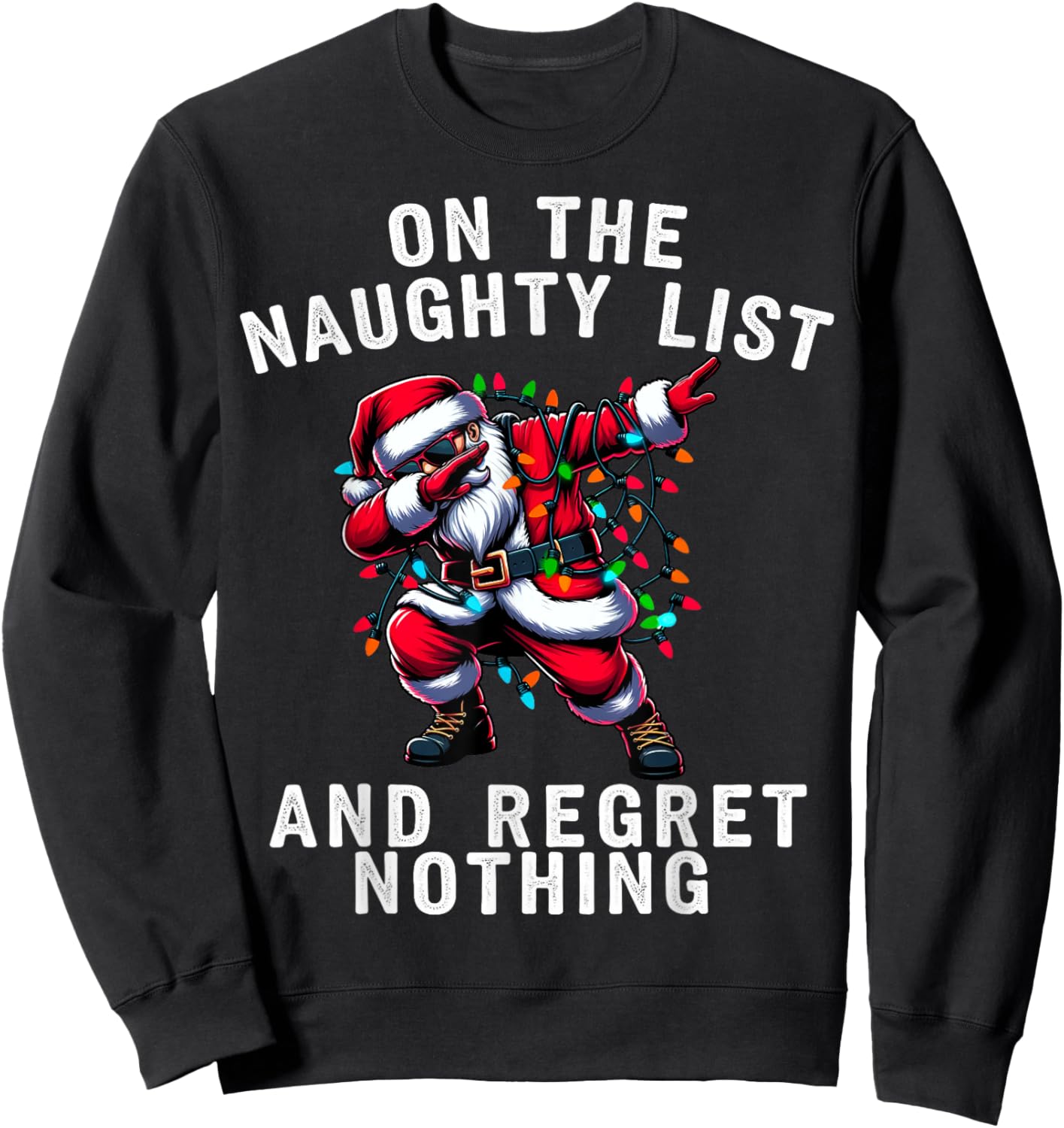 Dabbing Santa Chistmas Light On the Naughty List Gifts Xmas Sweatshirt - Sweatshirt | Black