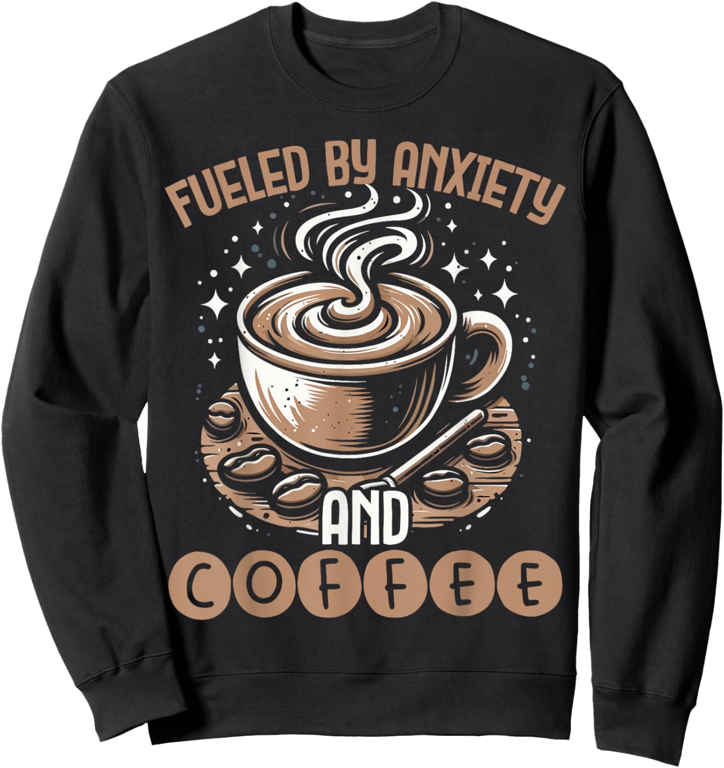 Funny Fueled By Anxiety And Coffee Sweatshirt - Sweatshirt | Black